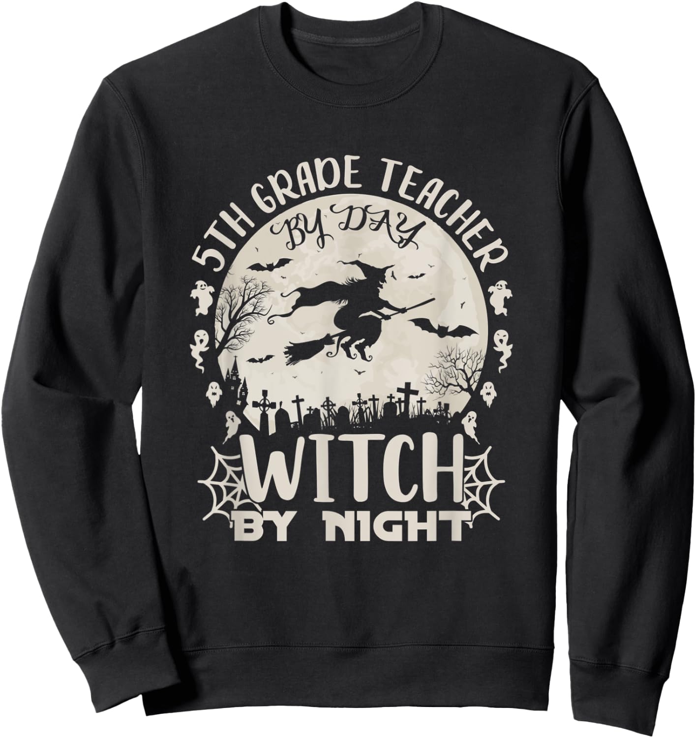 5th Grade Teacher By Day Witch By Night Funny Halloween Sweatshirt - Sweatshirt | Black