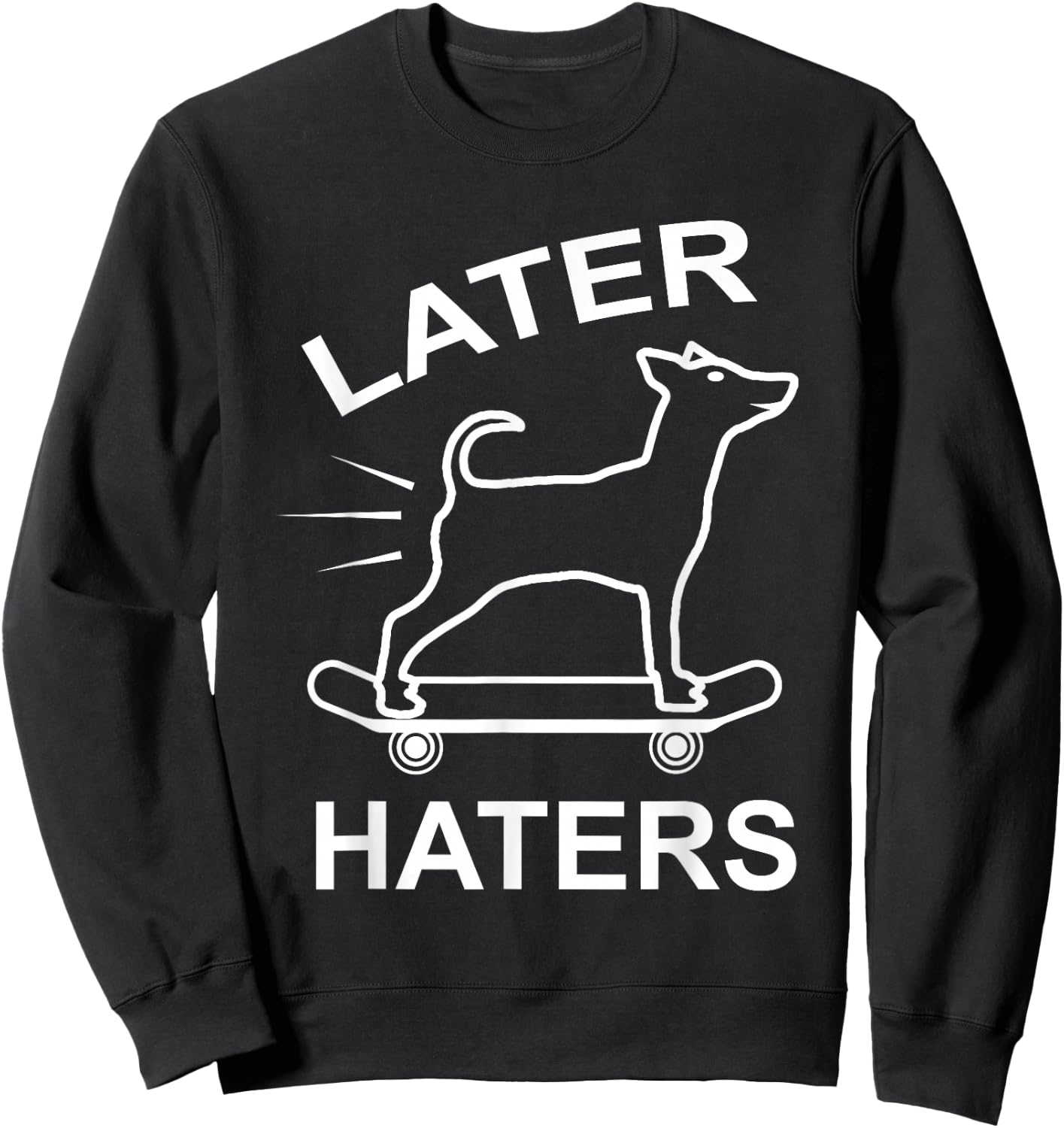 Later Haters Skating Dog Skater Skateboard Sweatshirt - Sweatshirt | Black