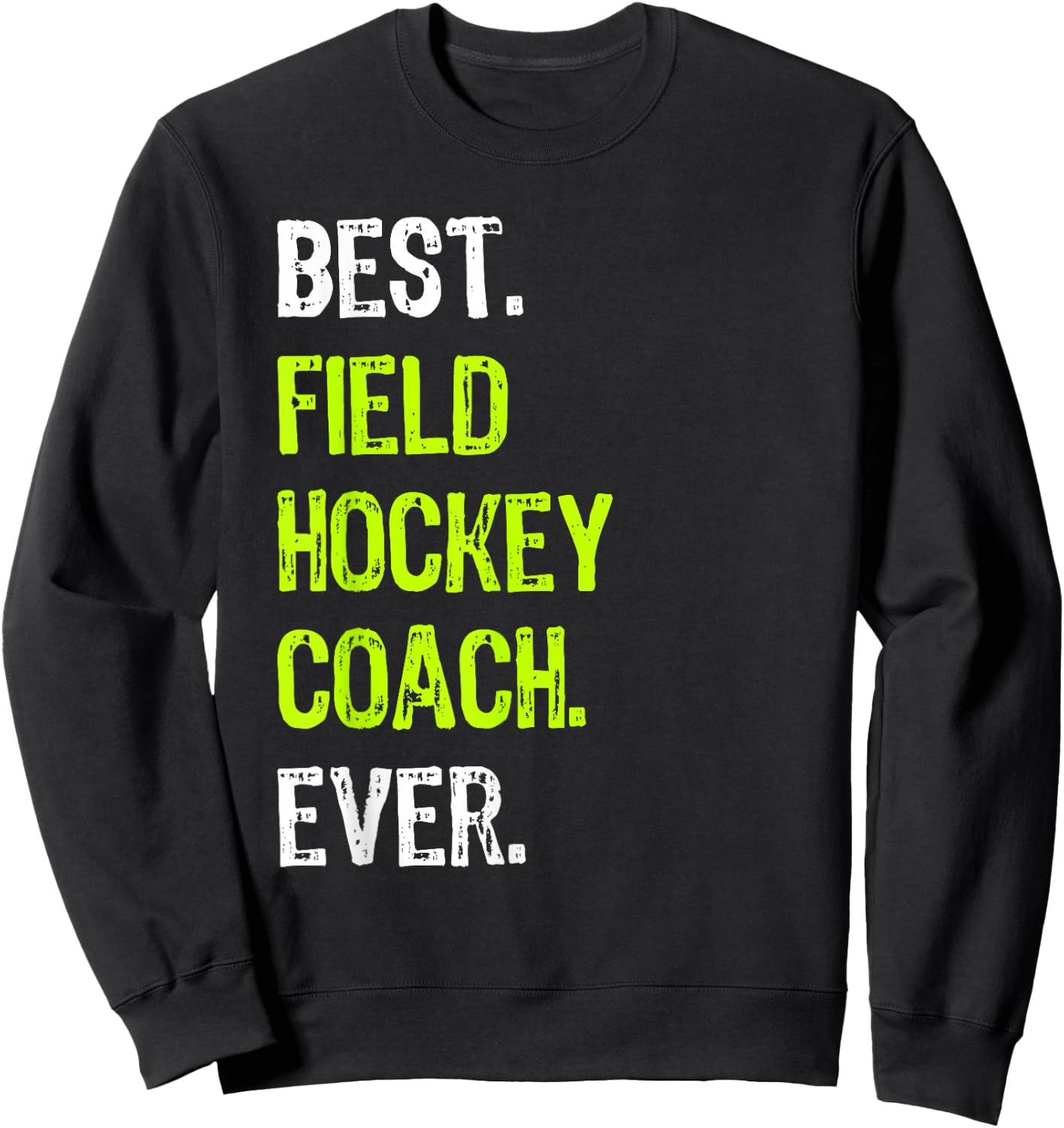 Best FIELD HOCKEY COACH Ever Sweatshirt - Sweatshirt | Black