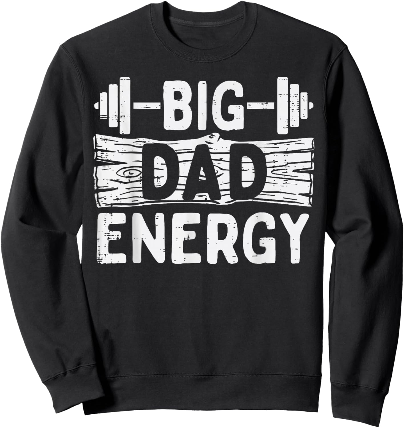 Fathers Day Gym Dad Big Energy Barbel Workout Daddy Papa Sweatshirt - Sweatshirt | Black