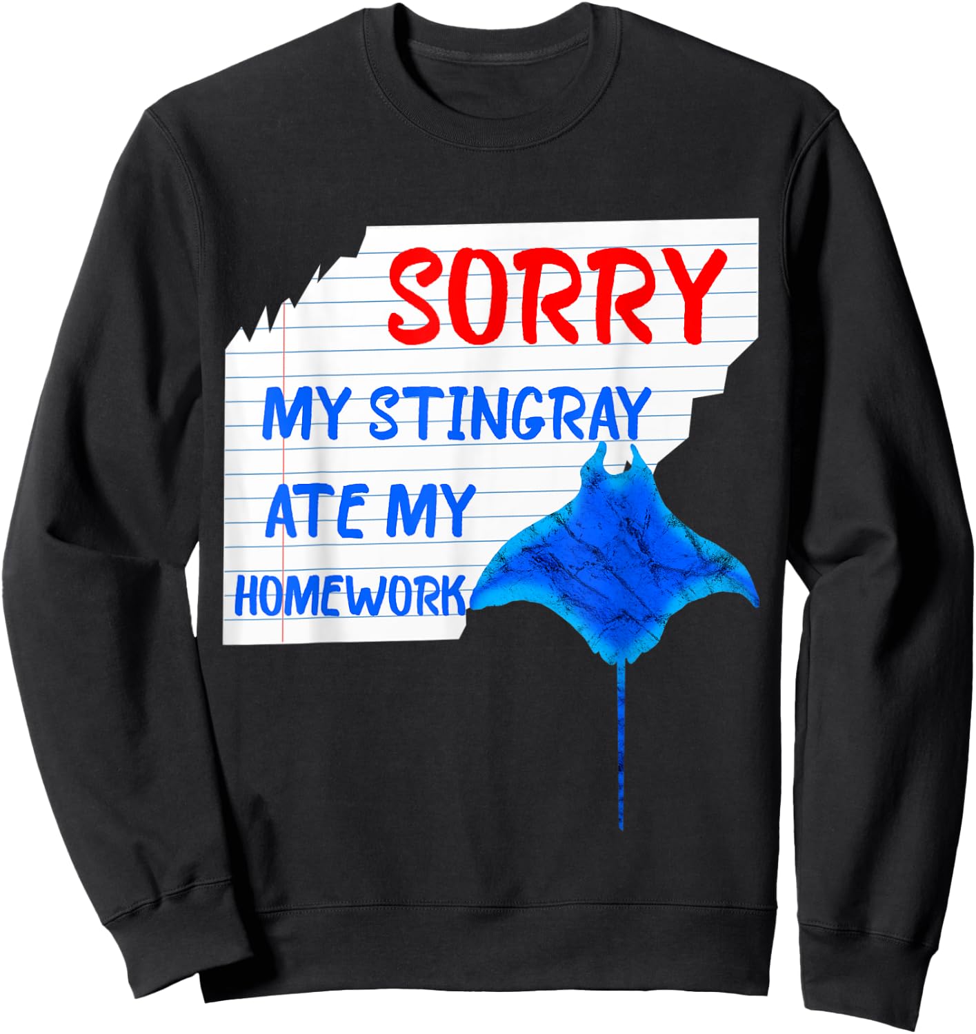 Sorry My Stingray Ate My Homework Excuses Manta Ray Sweatshirt - Sweatshirt | Black