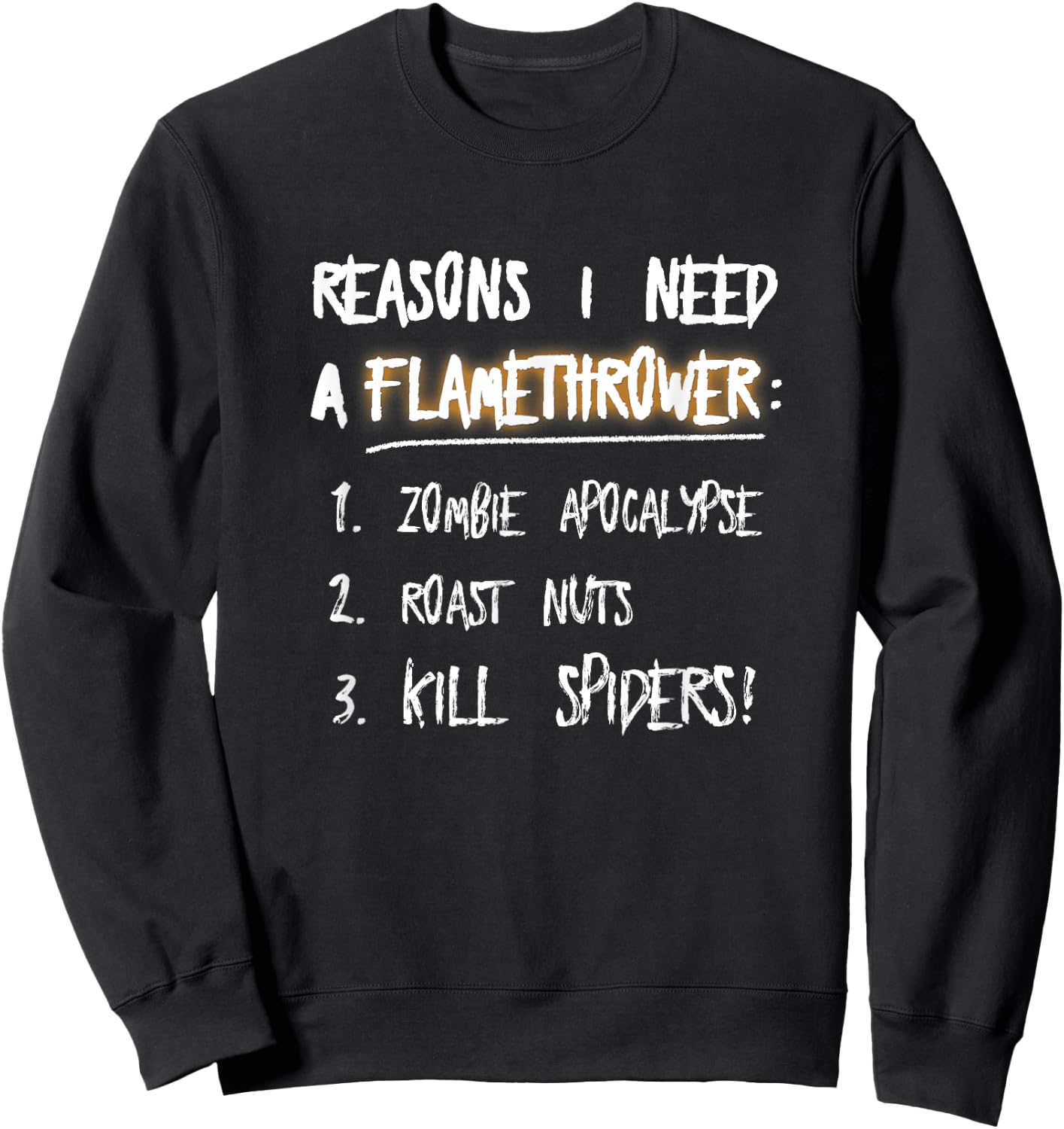 Flamethrower Reasons I Need A Flamethrower Sweatshirt - Sweatshirt | Black