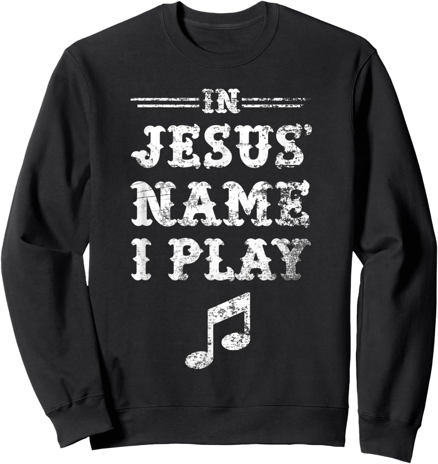 In Jesus' Name I Play, Christian Musician, Fun Music Sweatshirt - Sweatshirt | Black