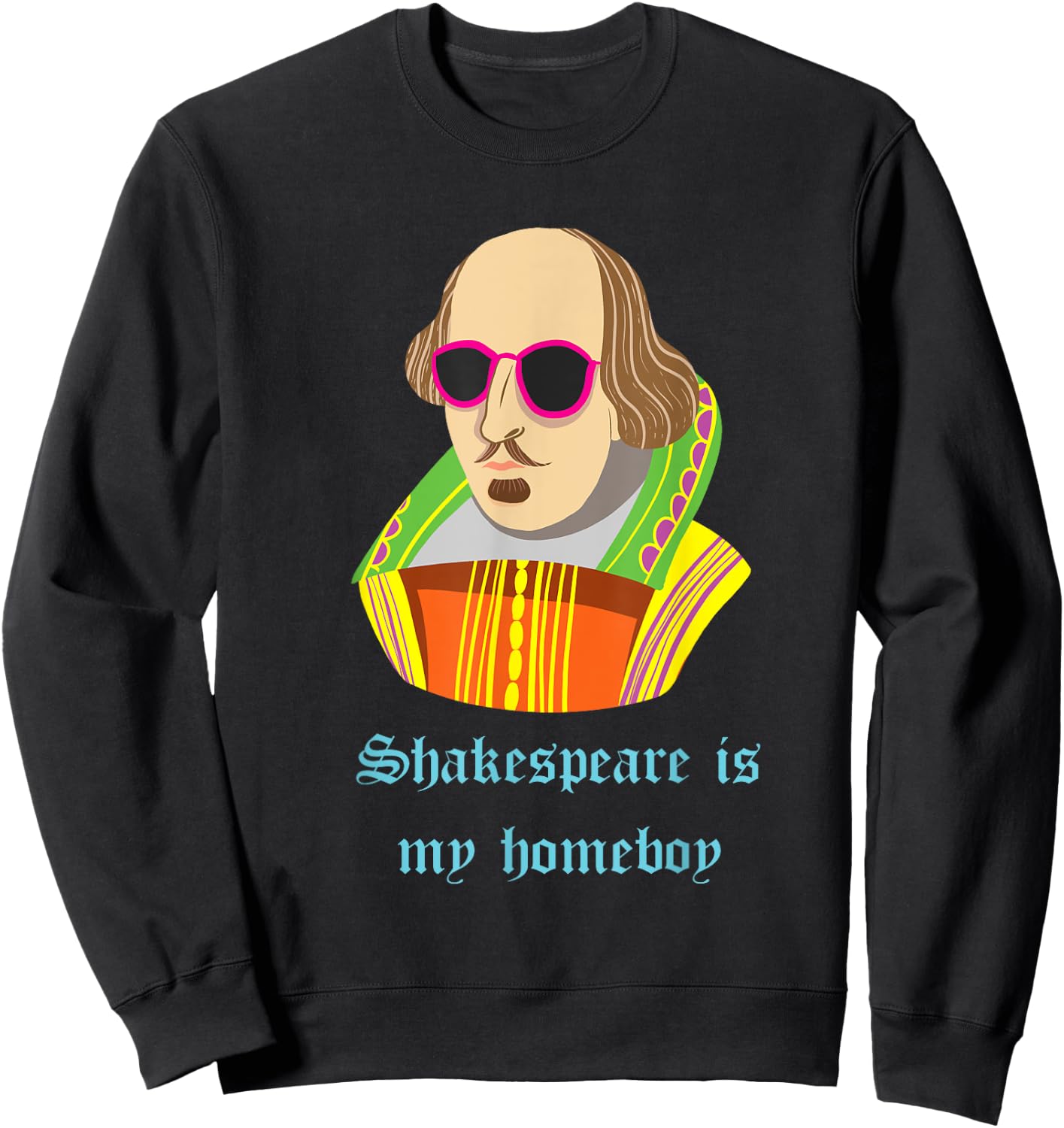 Shakespeare is my Homeboy Funny Sweatshirt - Sweatshirt | Black