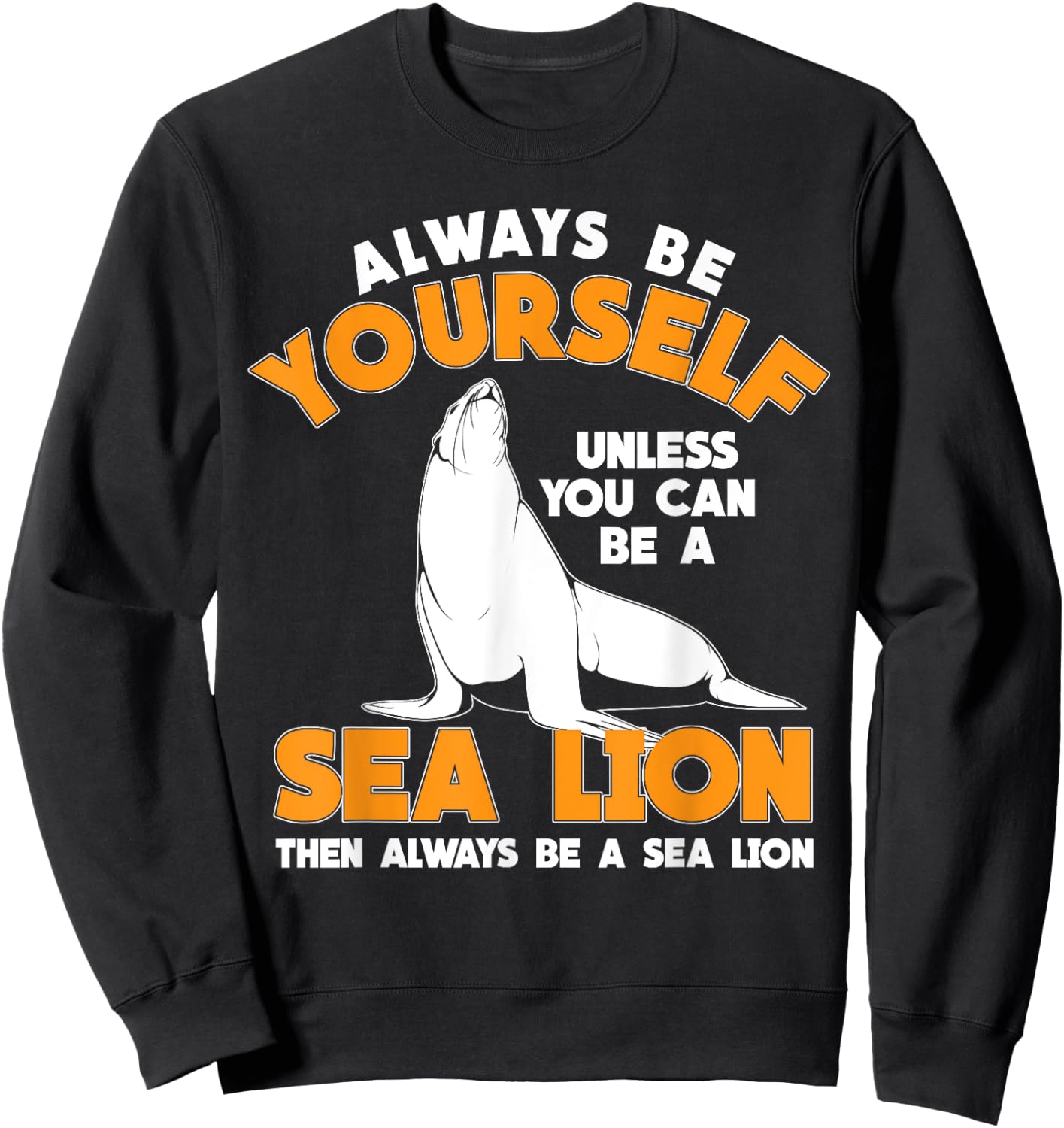 Be A Sea Lion Sweatshirt - Sweatshirt | Black