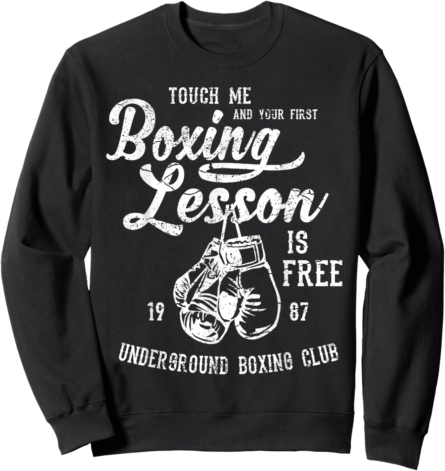 Touch Me and Your First Boxing Lesson is Free Funny Sweatshirt - Sweatshirt | Black