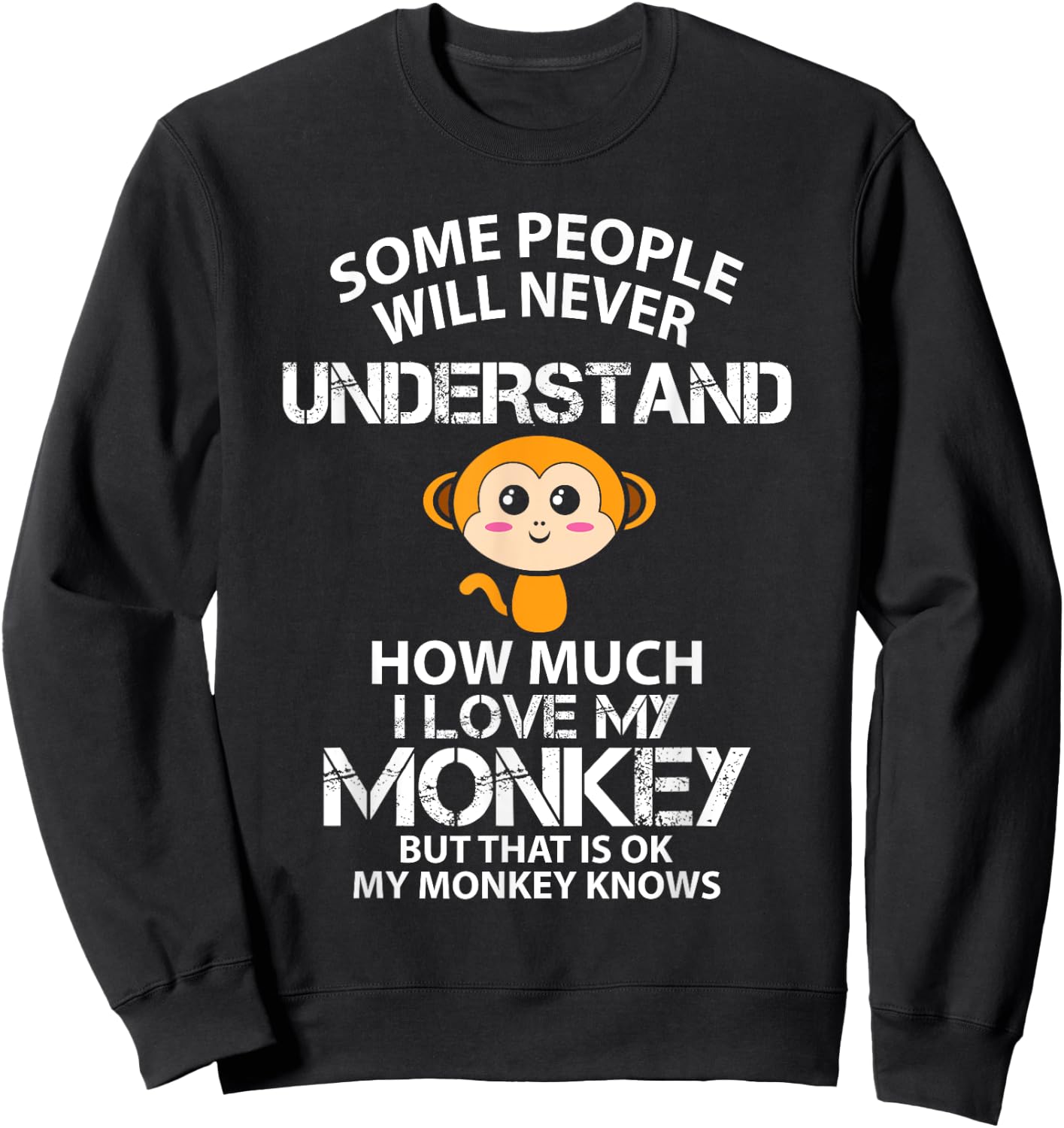 I Love My Monkey But That is Ok Animal Rrights Activist Sweatshirt - Sweatshirt | Black