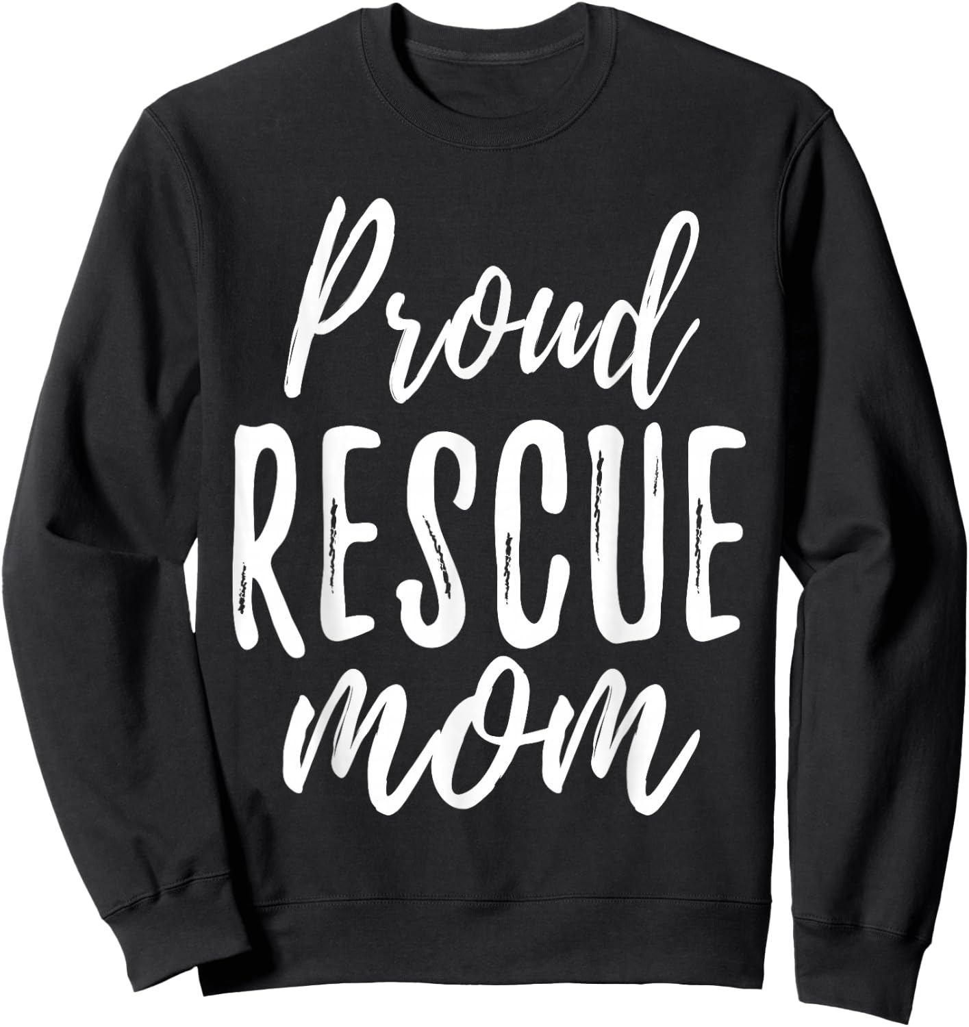 RESCUE MOM T Shirt Animal Lovers Shelter Dog Cat Love Sweatshirt - Sweatshirt | Black