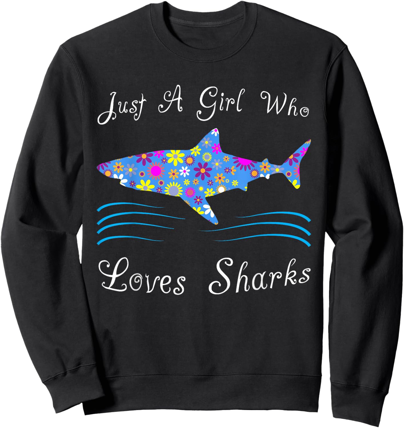 Fun Cute Just A Girl Who Loves Sharks Sweatshirt - Sweatshirt | Black