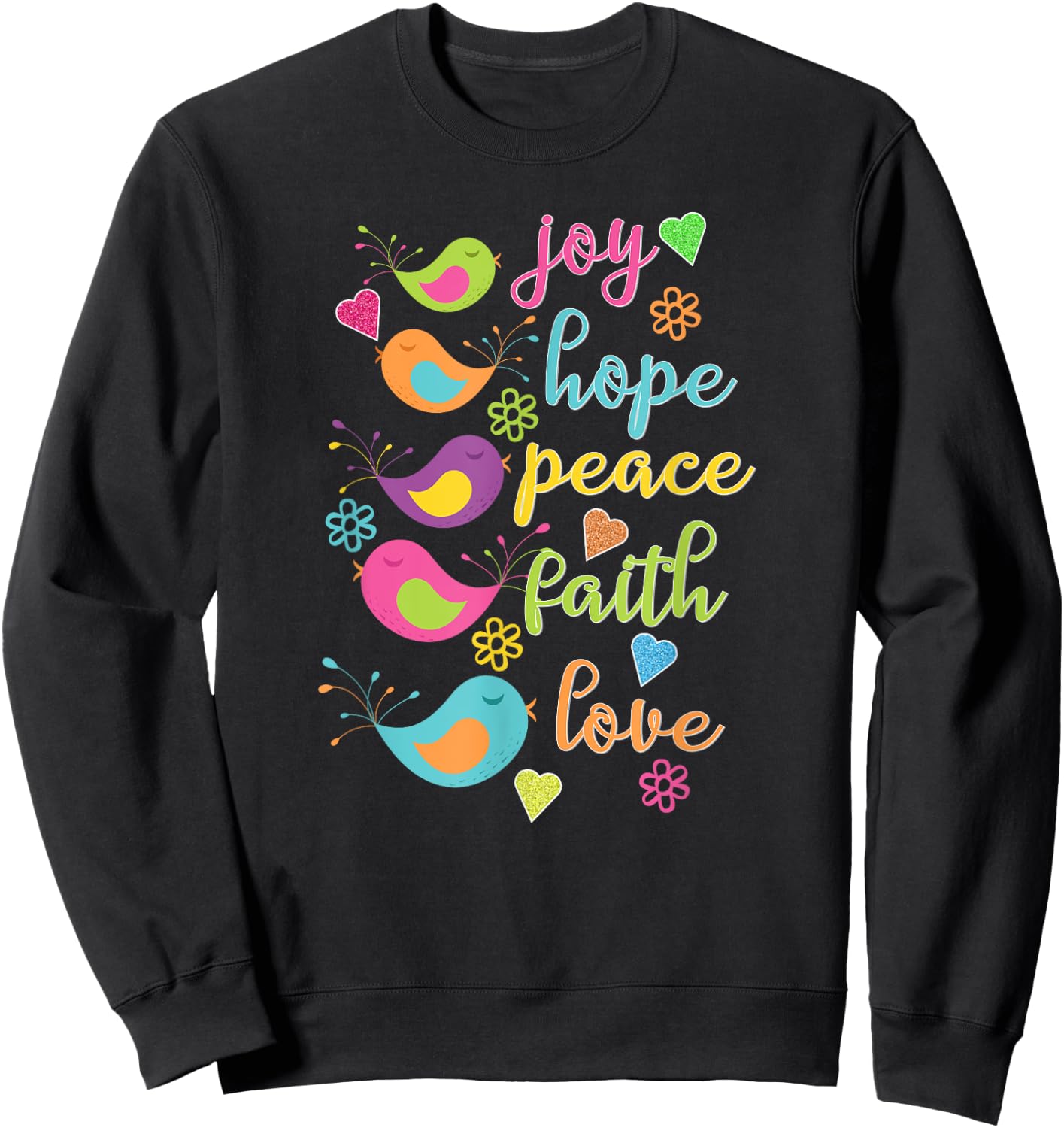 Joy Hope Peace Faith Love Birds Hearts Flowers Sweatshirt - Sweatshirt | Black