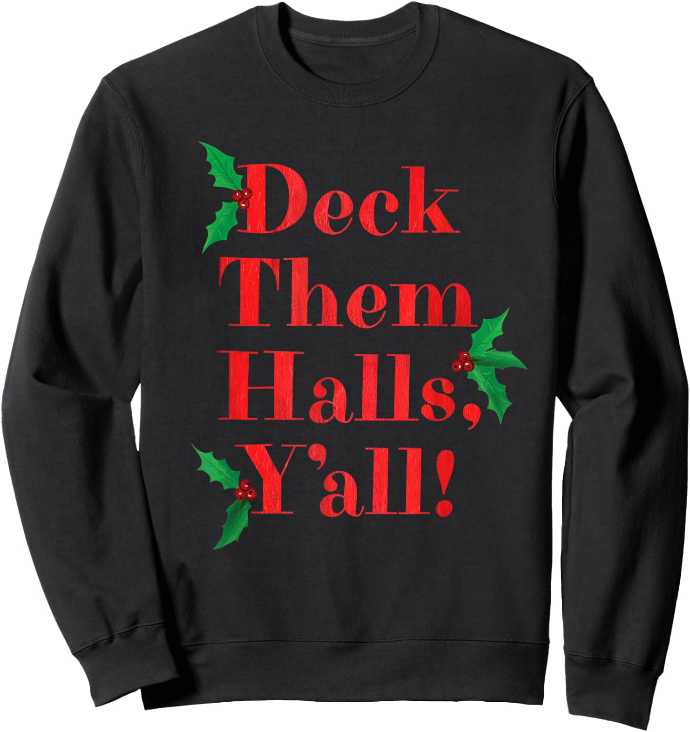Deck Them Halls, Y'all! Christmas Sweatshirt - Sweatshirt | Black