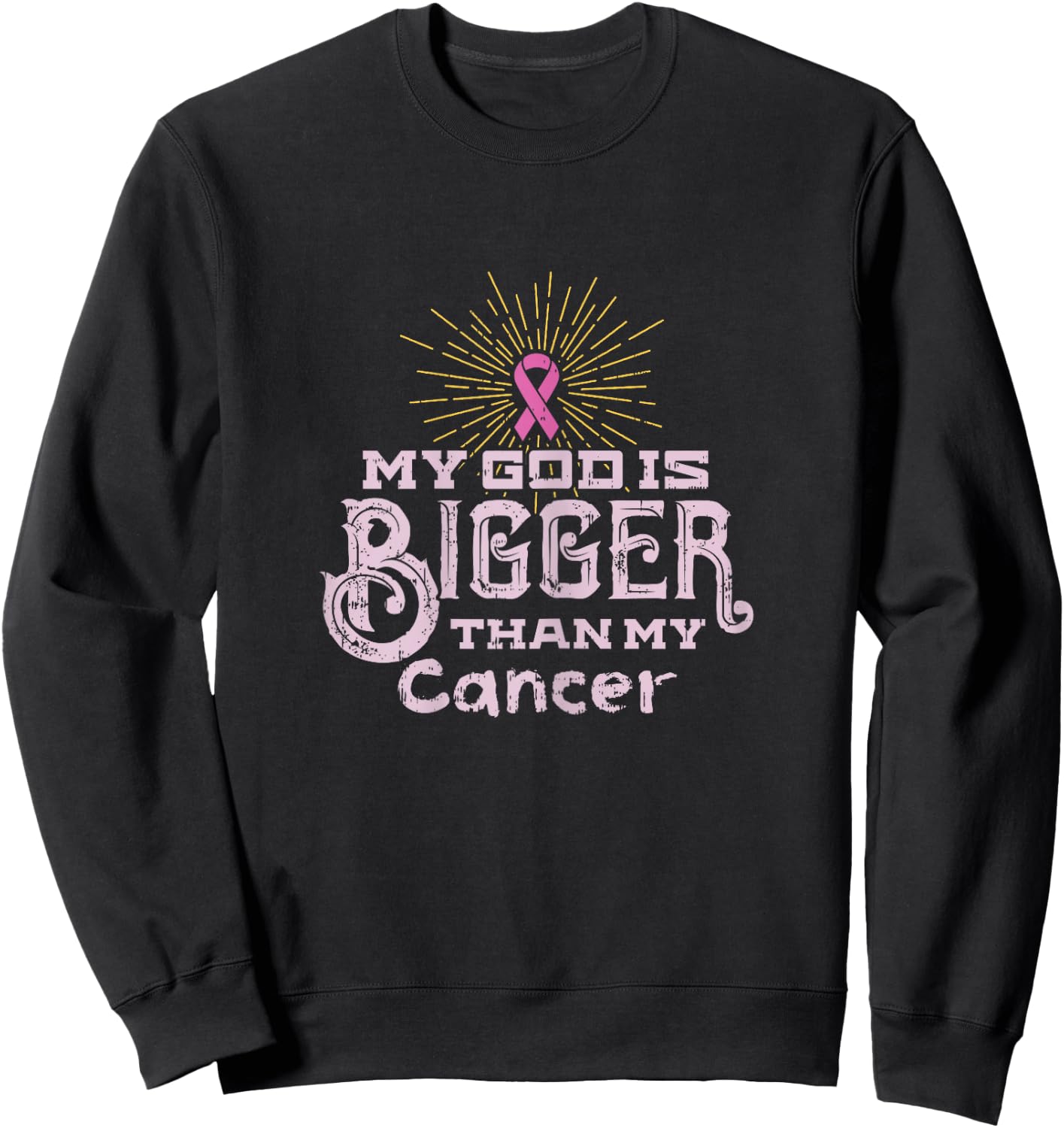 My God Is Bigger Than My Cancer Disease Awareness Sweatshirt - Sweatshirt | Black
