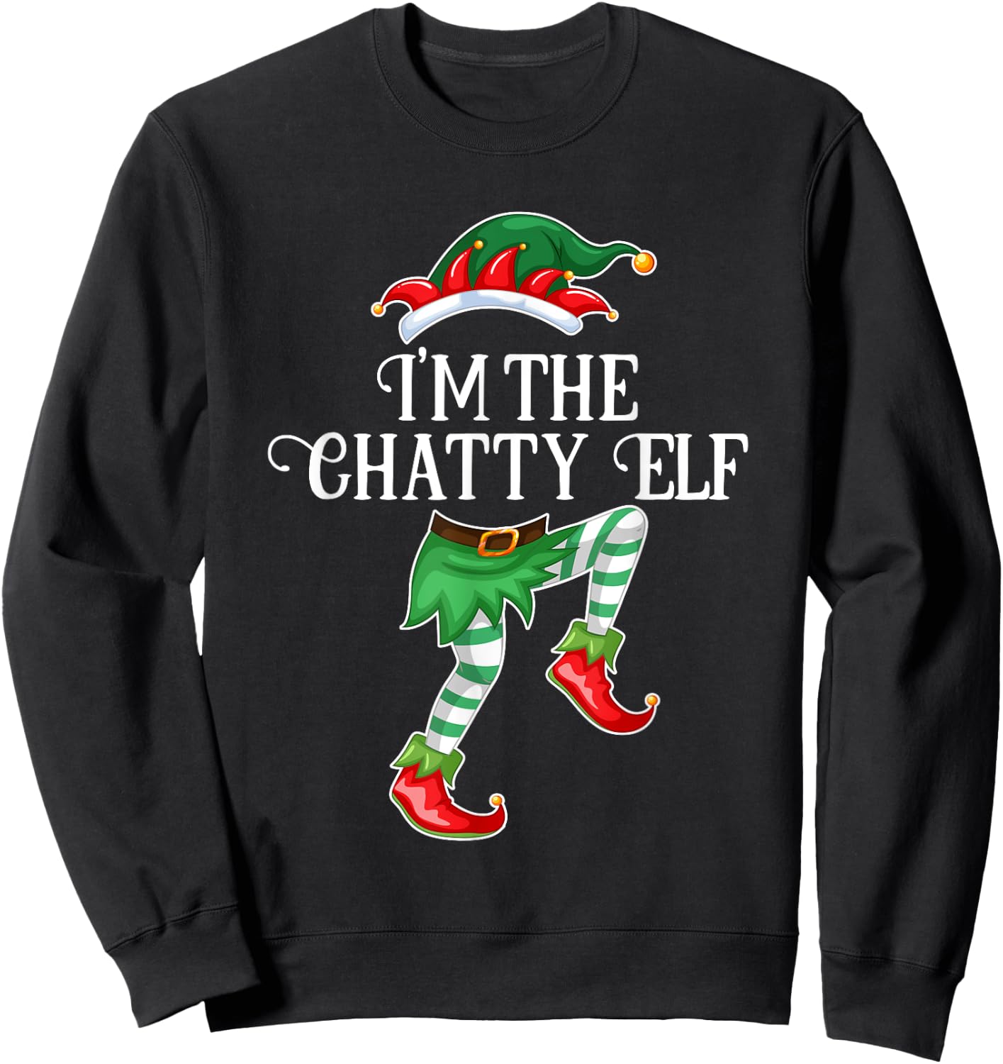 I'm the Chatty Elf Christmas Matching Family Group Gift Sweatshirt - Sweatshirt | Black