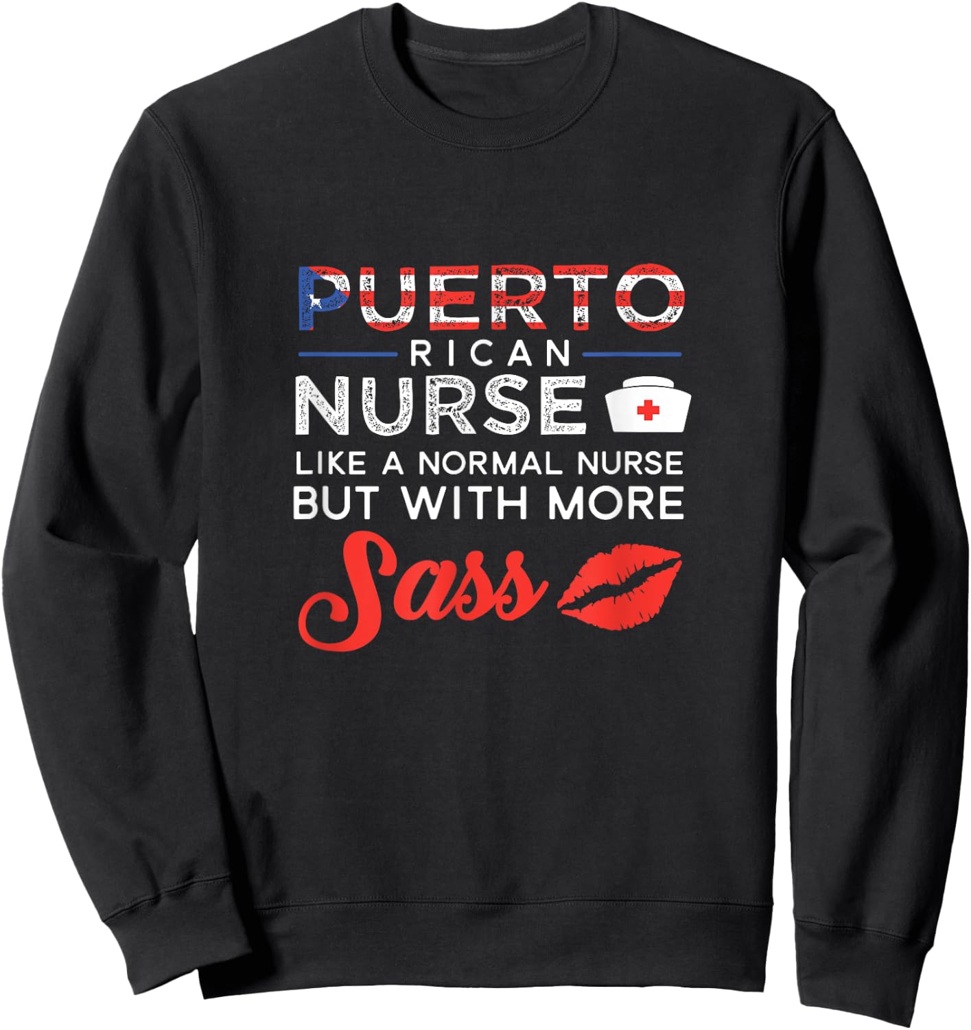 Puerto Rican Nurse Shirt Nursing Gift But With More Sass Sweatshirt - Sweatshirt | Black
