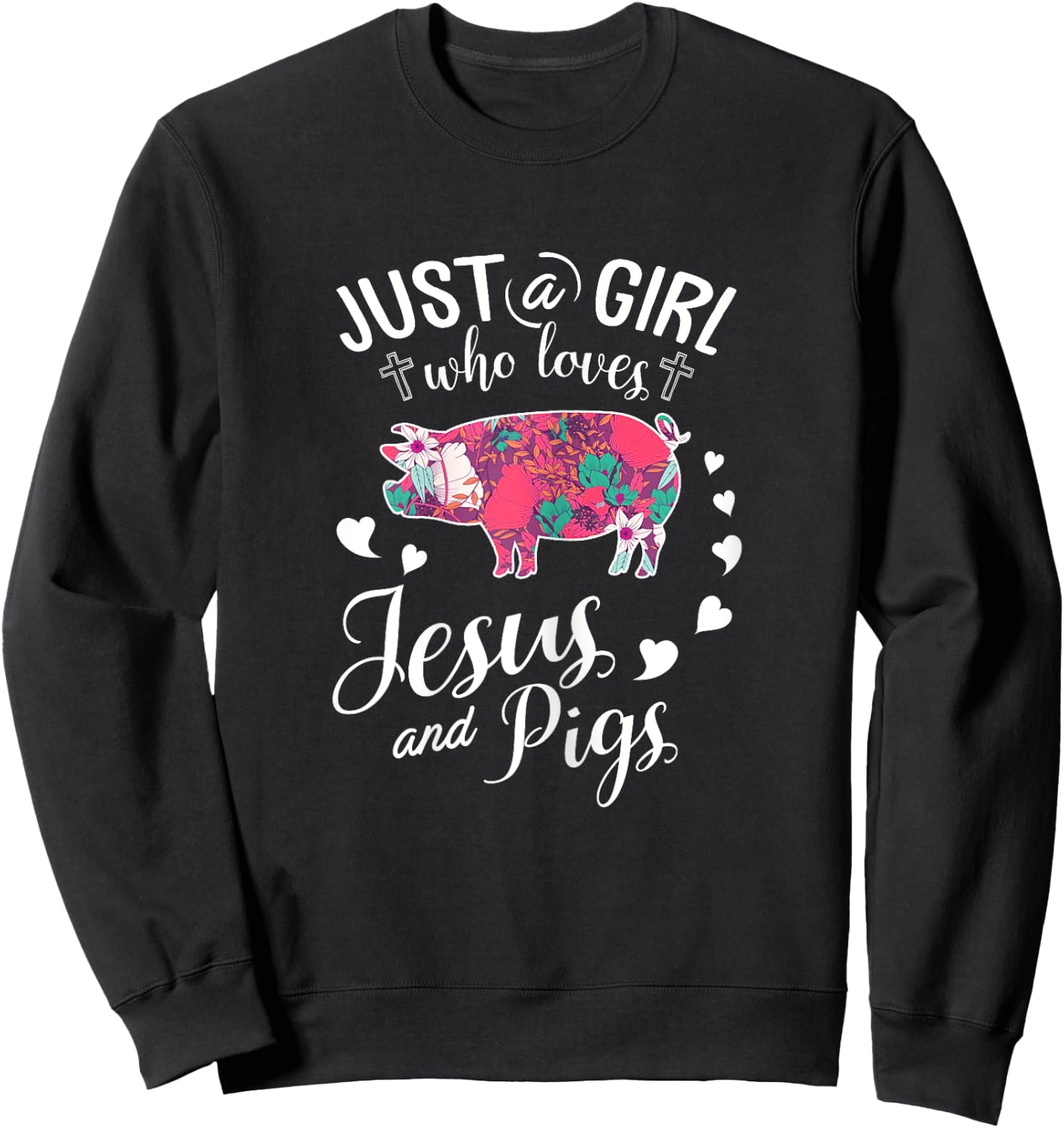 Just A Girl Who Loves Jesus And Pigs T Shirt Farmer Lover Sweatshirt - Sweatshirt | Black
