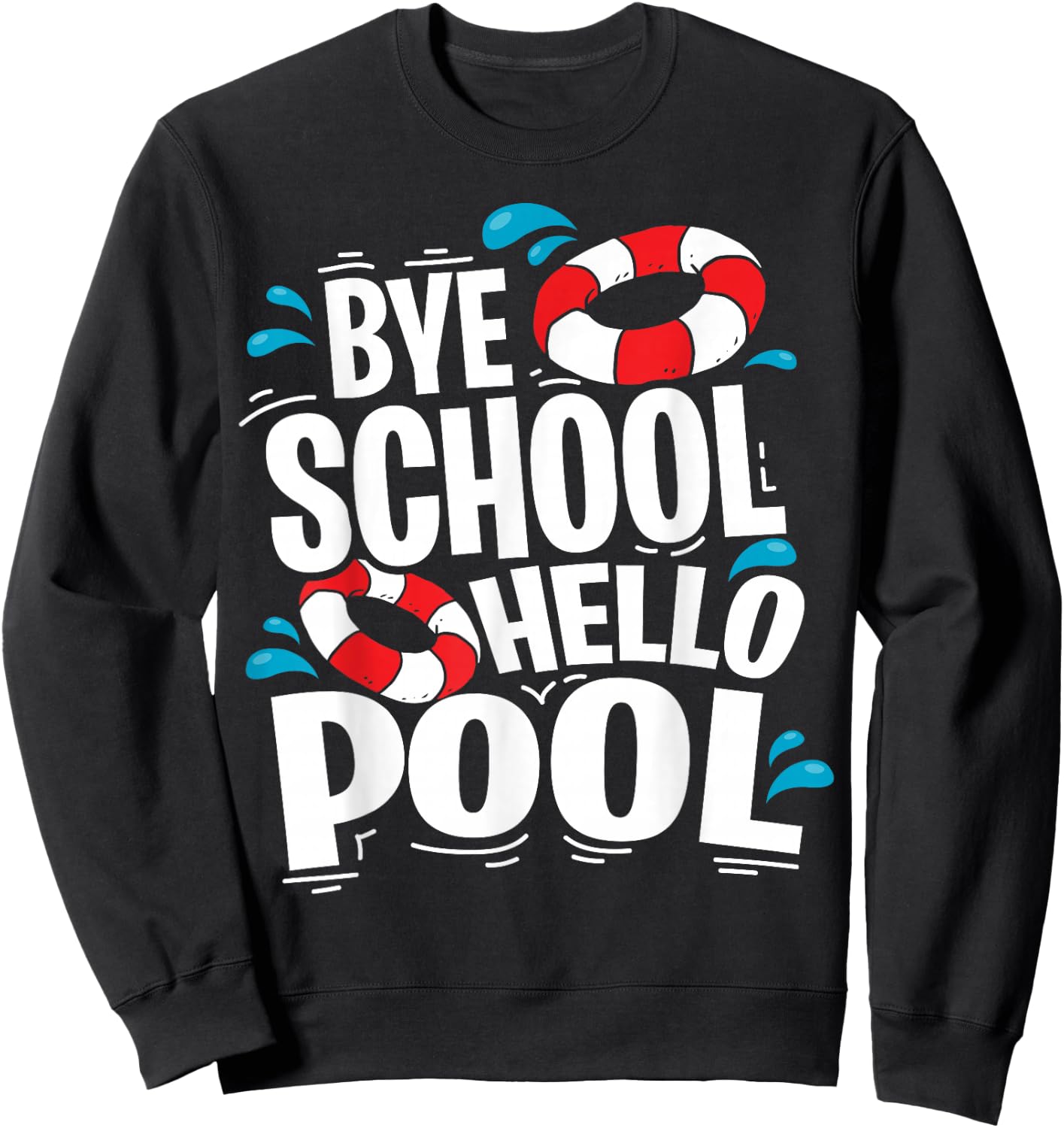 Last Day of School Bye School Hello Pool Swimming Teacher Sweatshirt - Sweatshirt | Black