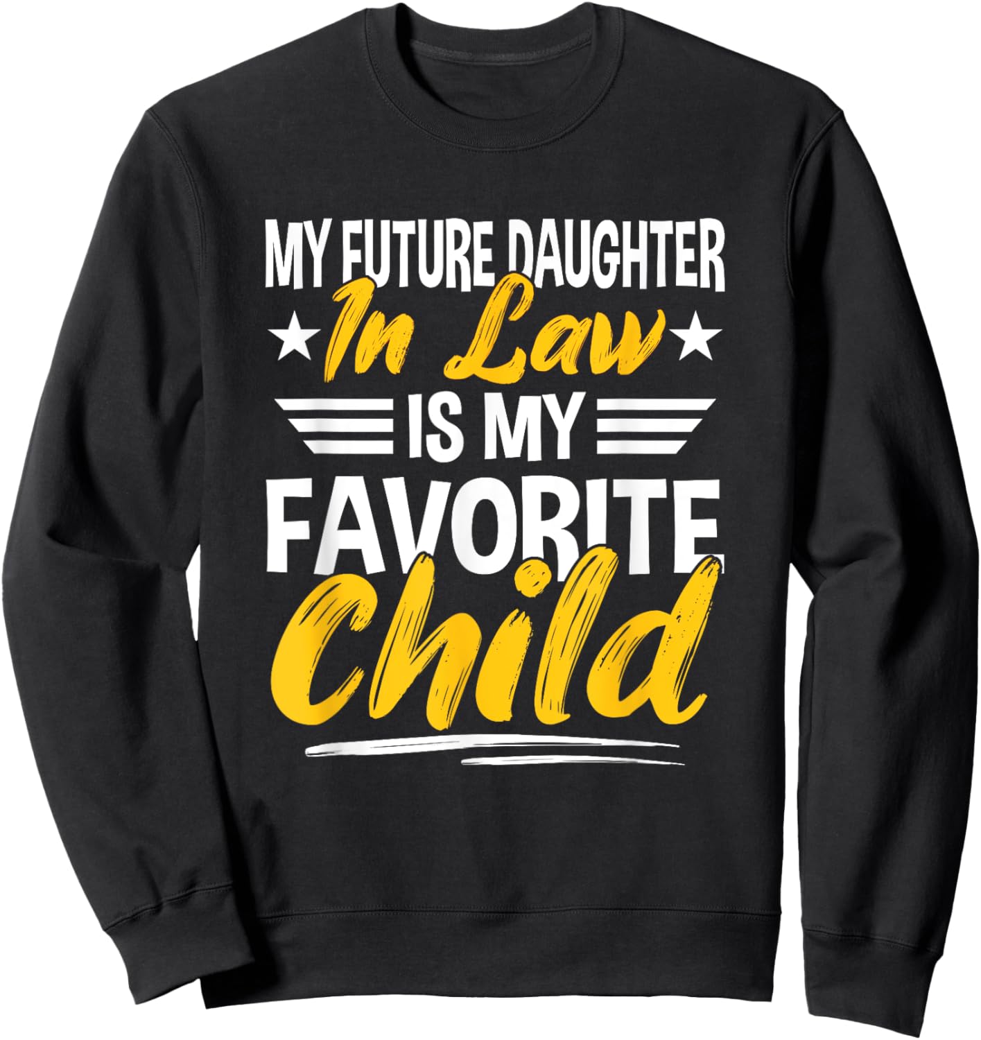 My Future Daughter-in-Law Is My Favorite Child Sweatshirt - Sweatshirt | Black