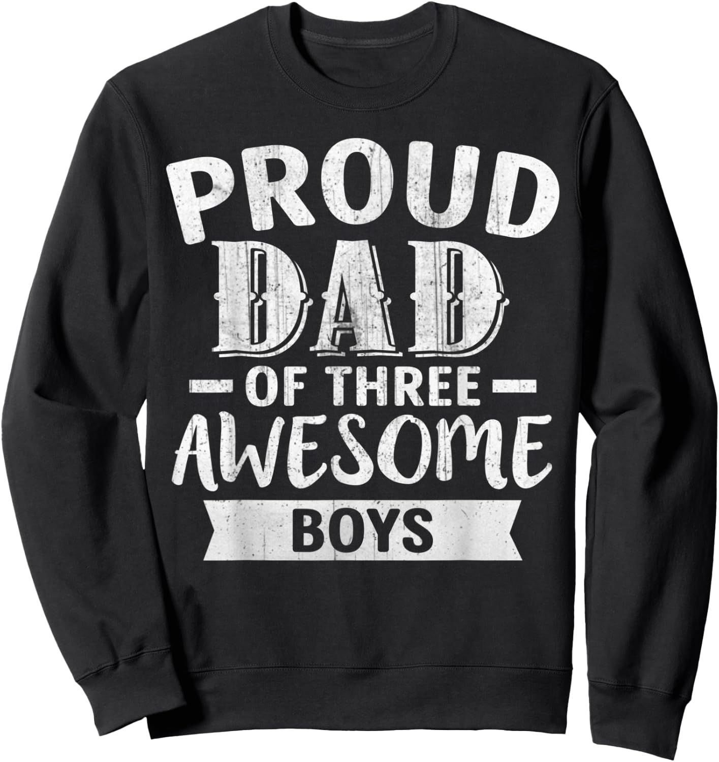 Proud Dad Of Three Awesome Boys Father's Day Sweatshirt - Sweatshirt | Black