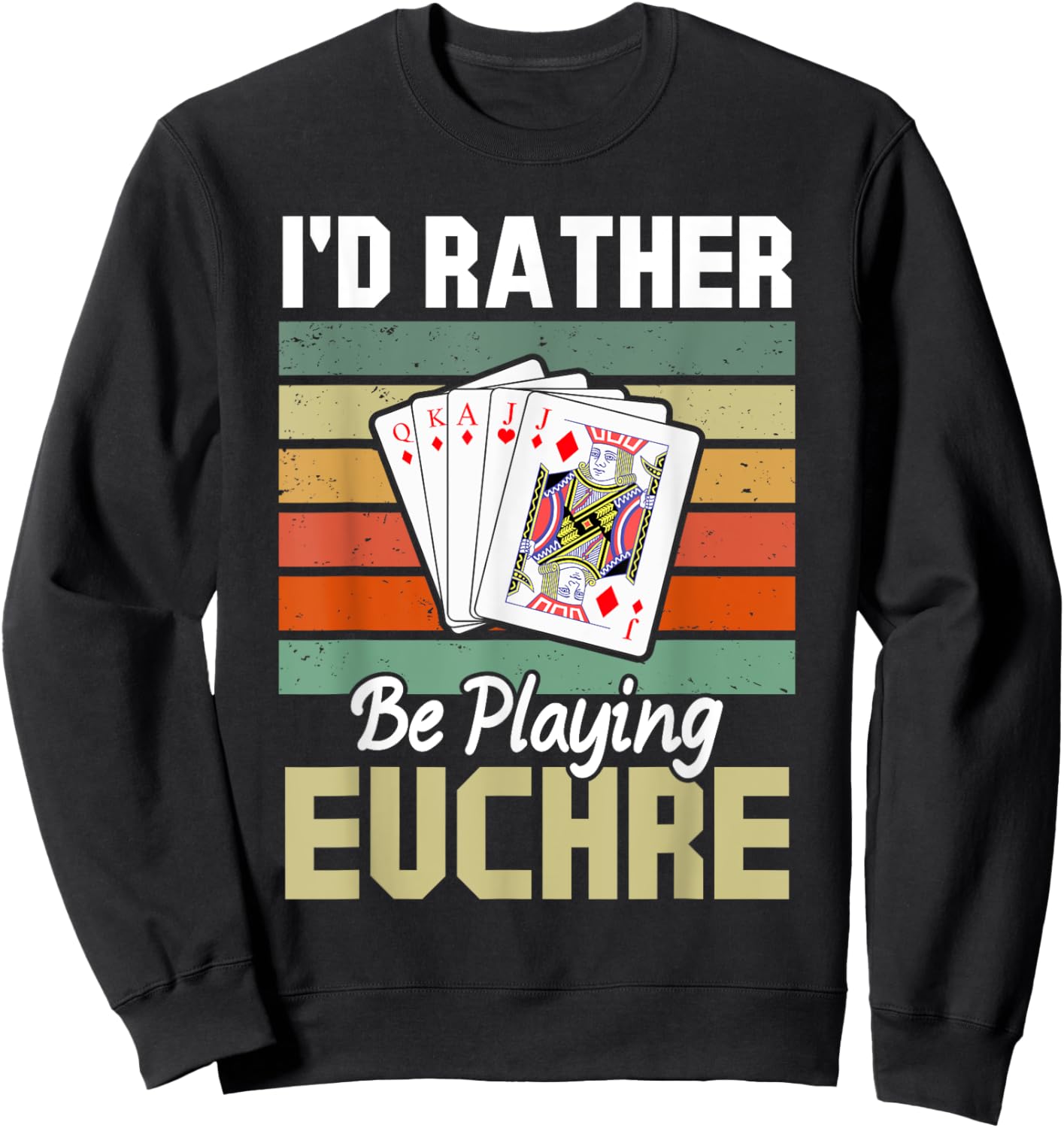 Retro I'd Rather Be Playing Euchre Funny Card Game Sweatshirt - Sweatshirt | Black