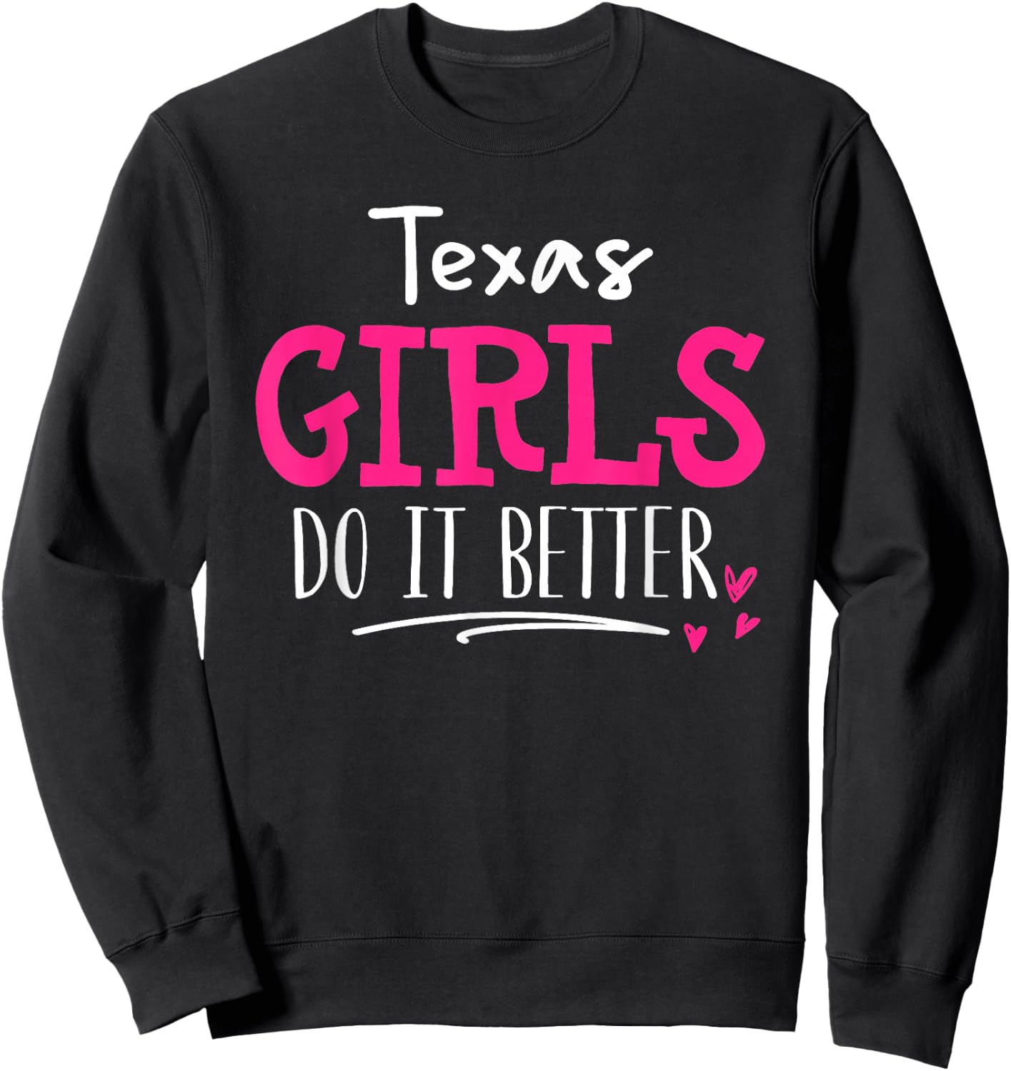 Texas Girls - We Do It Better! Sweatshirt - Sweatshirt | Black