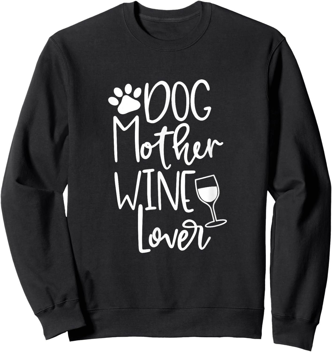 Dog Mother Wine Lover T Shirt Dog Paw Mom Wine Birthday Gift Sweatshirt - Sweatshirt | Black