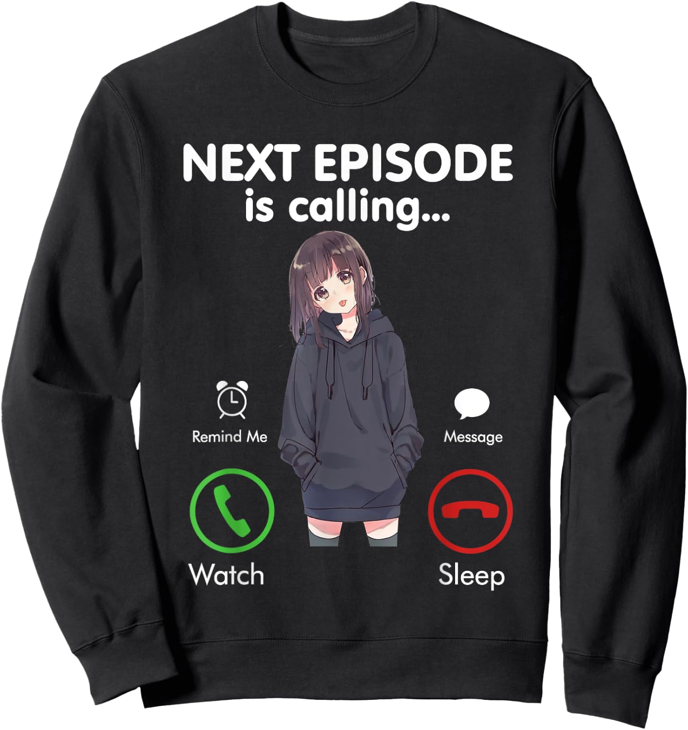 Anime Next episode is calling - Funny Anime Gift love Otaku Sweatshirt - Sweatshirt | Black