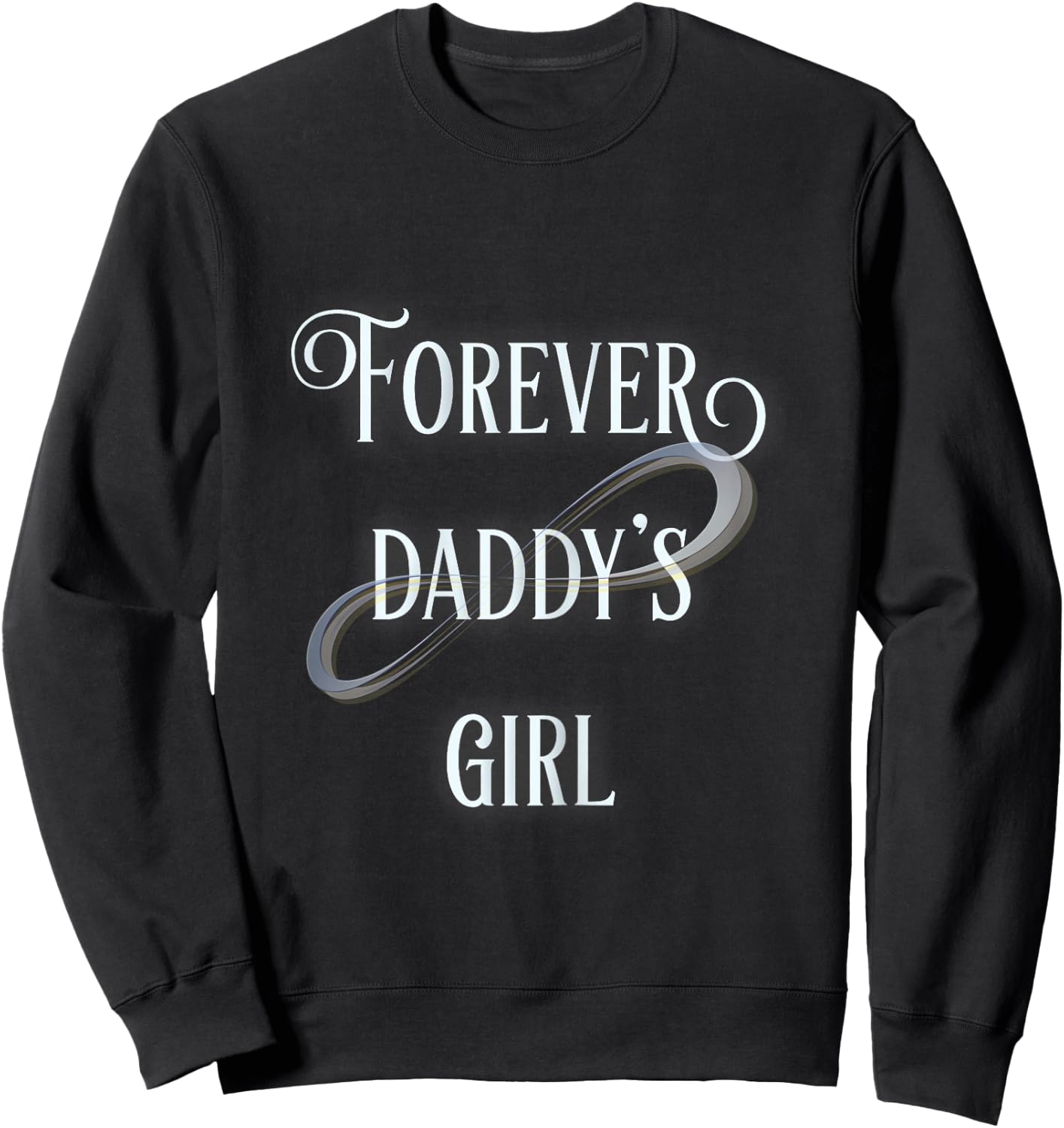 Forever Daddys Girl Sweatshirt - Sweatshirt | Black
