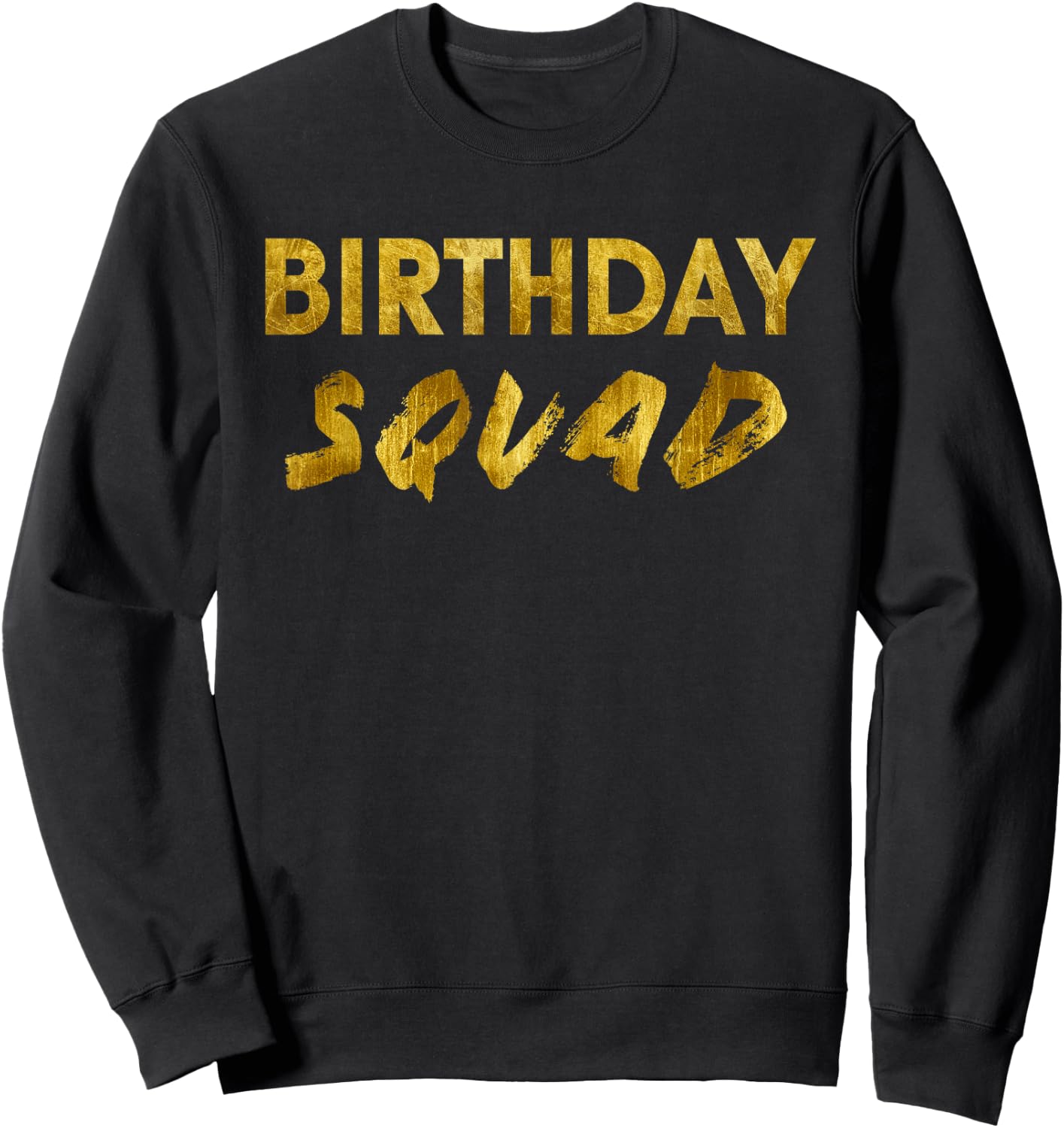 Happy Birthday Squad Party Gold Gift Sweatshirt - Sweatshirt | Black