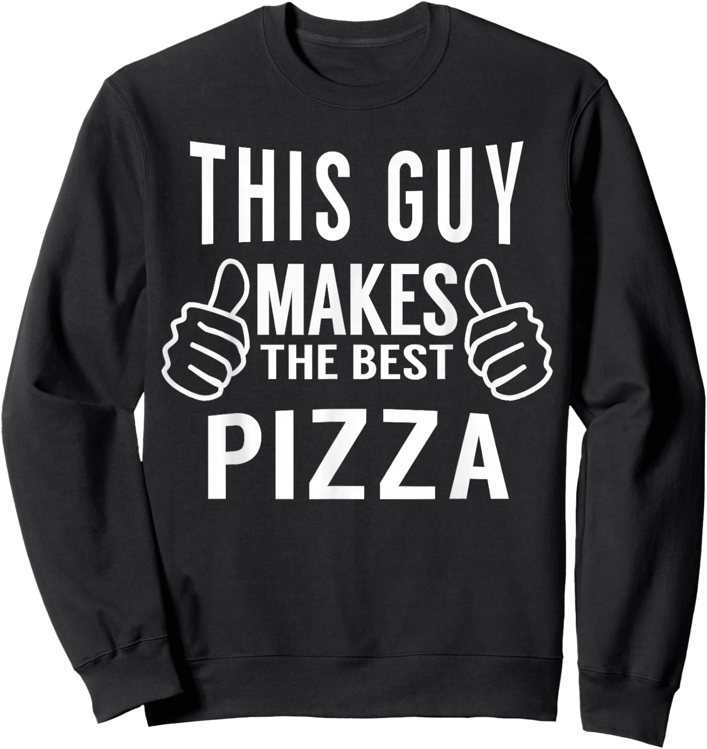 This Guy Makes The Best Pizza Shirt - Pizza Party Sweatshirt - Sweatshirt | Black