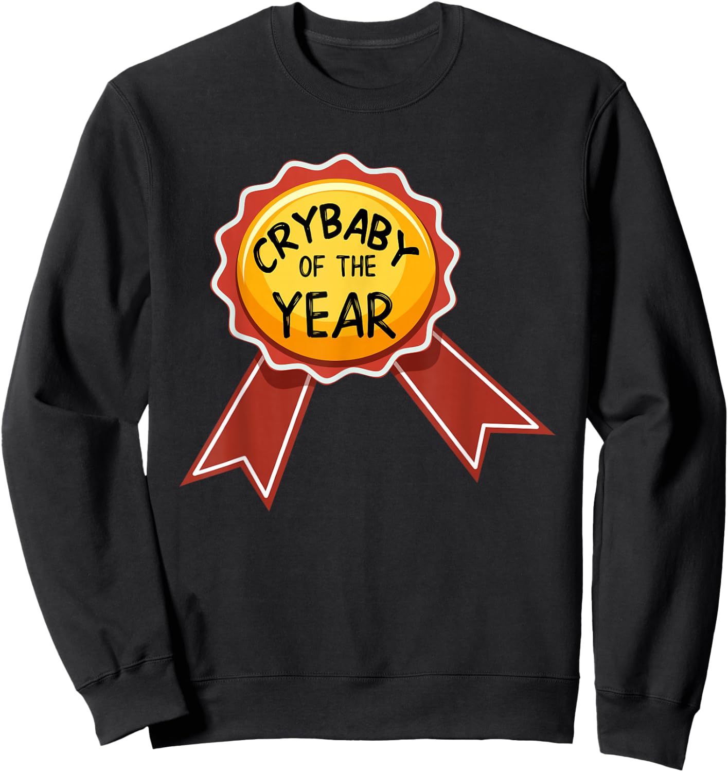 Crybaby Of The Year Award T Shirt, Funny Whiner Shirt Sweatshirt - Sweatshirt | Black