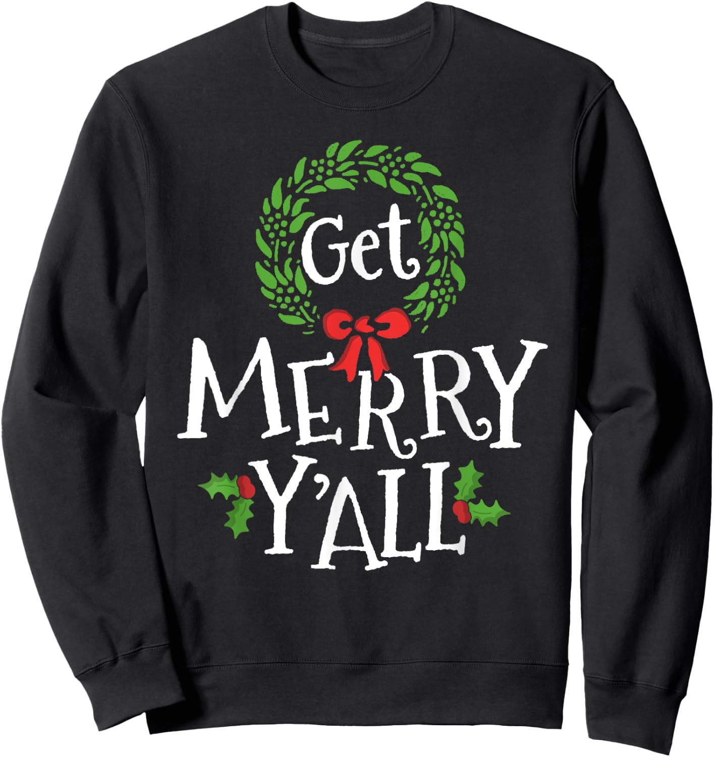 Get Merry Y'all Southern Slang Texas Xmas Family Christmas Sweatshirt - Sweatshirt | Black