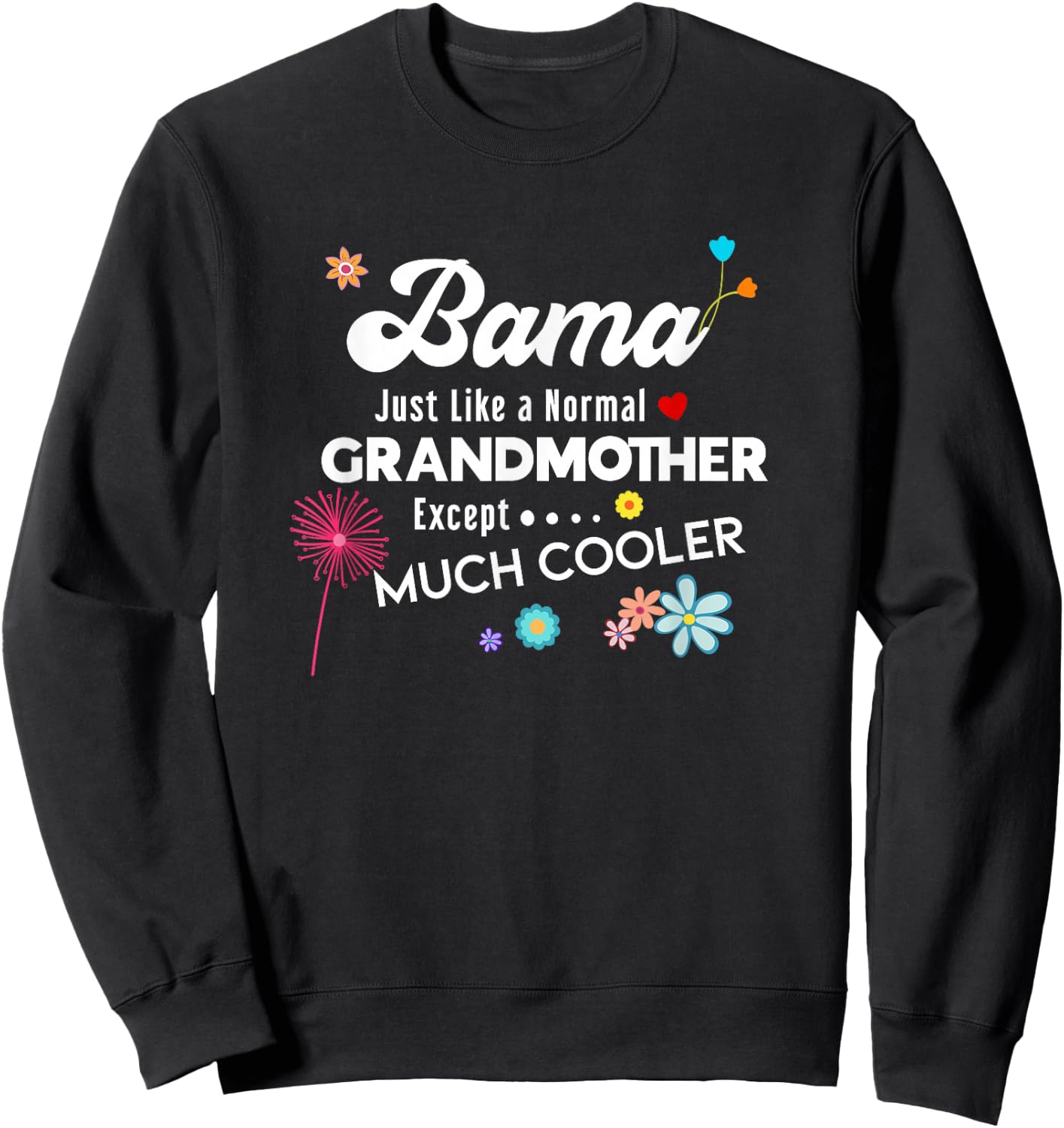 Bama Just Like Grandma Except Much Cooler Sweatshirt - Sweatshirt | Black