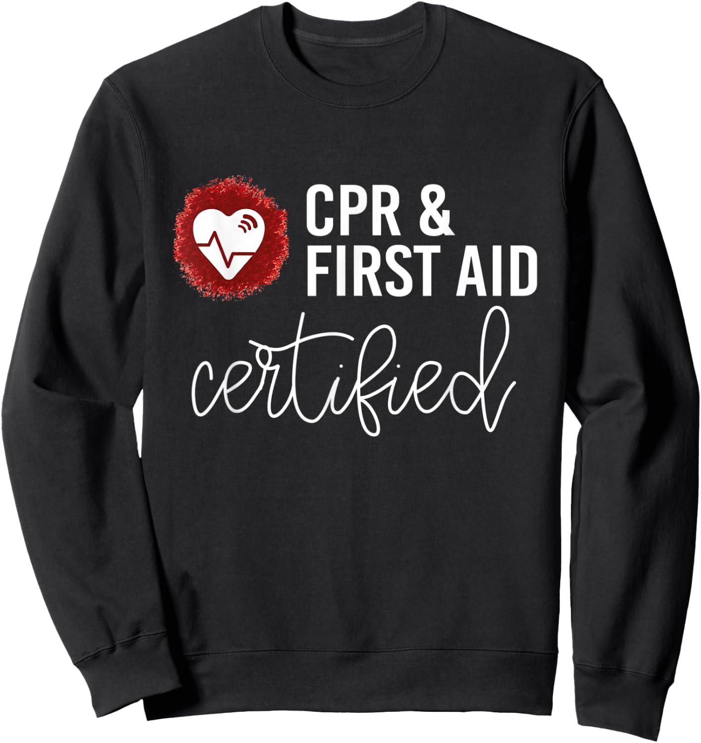 First Aid CPR Certified Shirt AED Teacher Heart Cute Gift Sweatshirt - Sweatshirt | Black