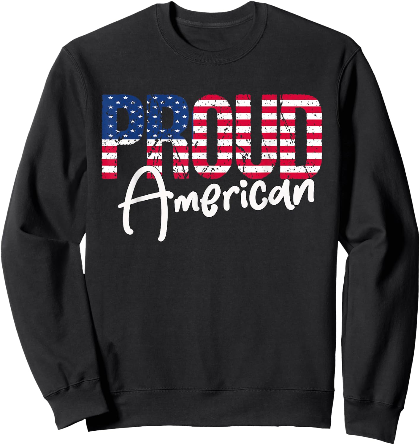 Patriotic 4th Of July Matching Gift Proud To Be An American Sweatshirt - Sweatshirt | Black