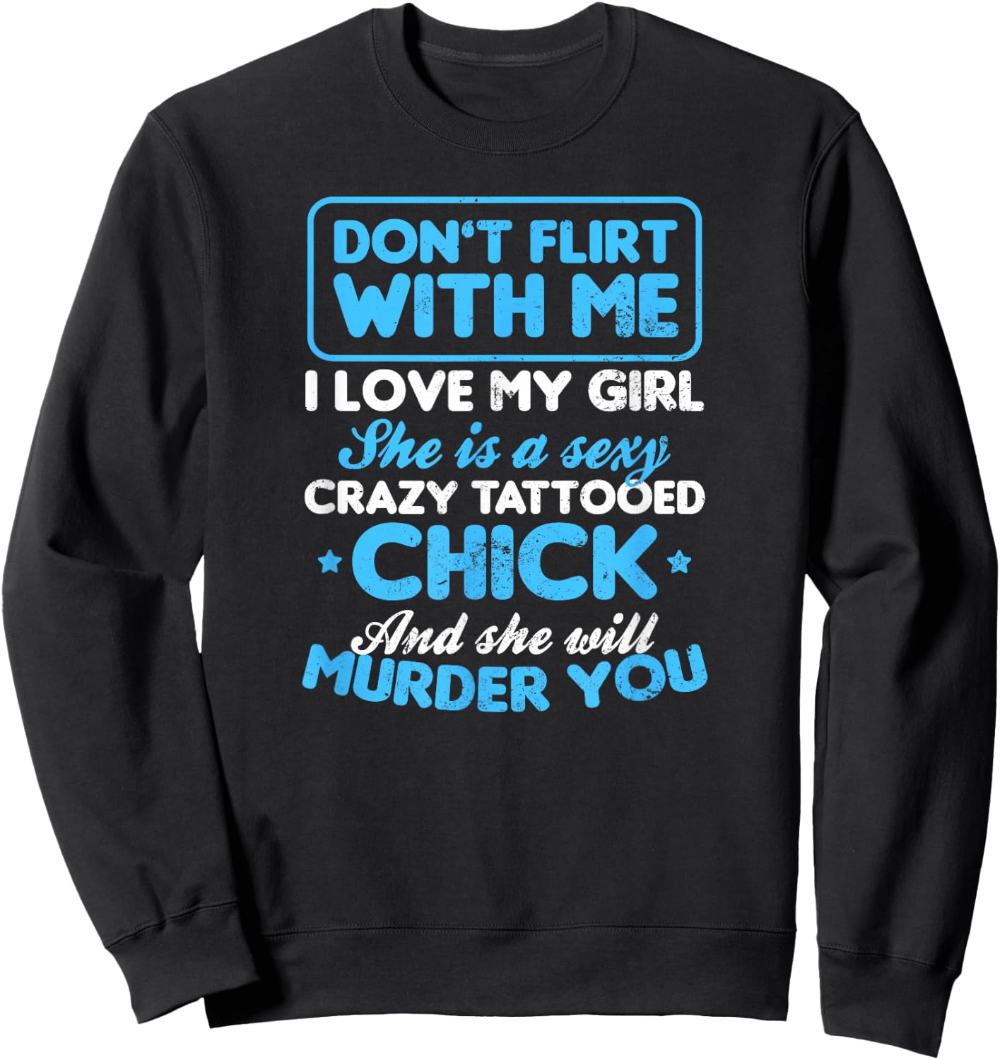 Tattooed Girlfriend Shirt | Don't Flirt with Me Gift Sweatshirt - Sweatshirt | Black