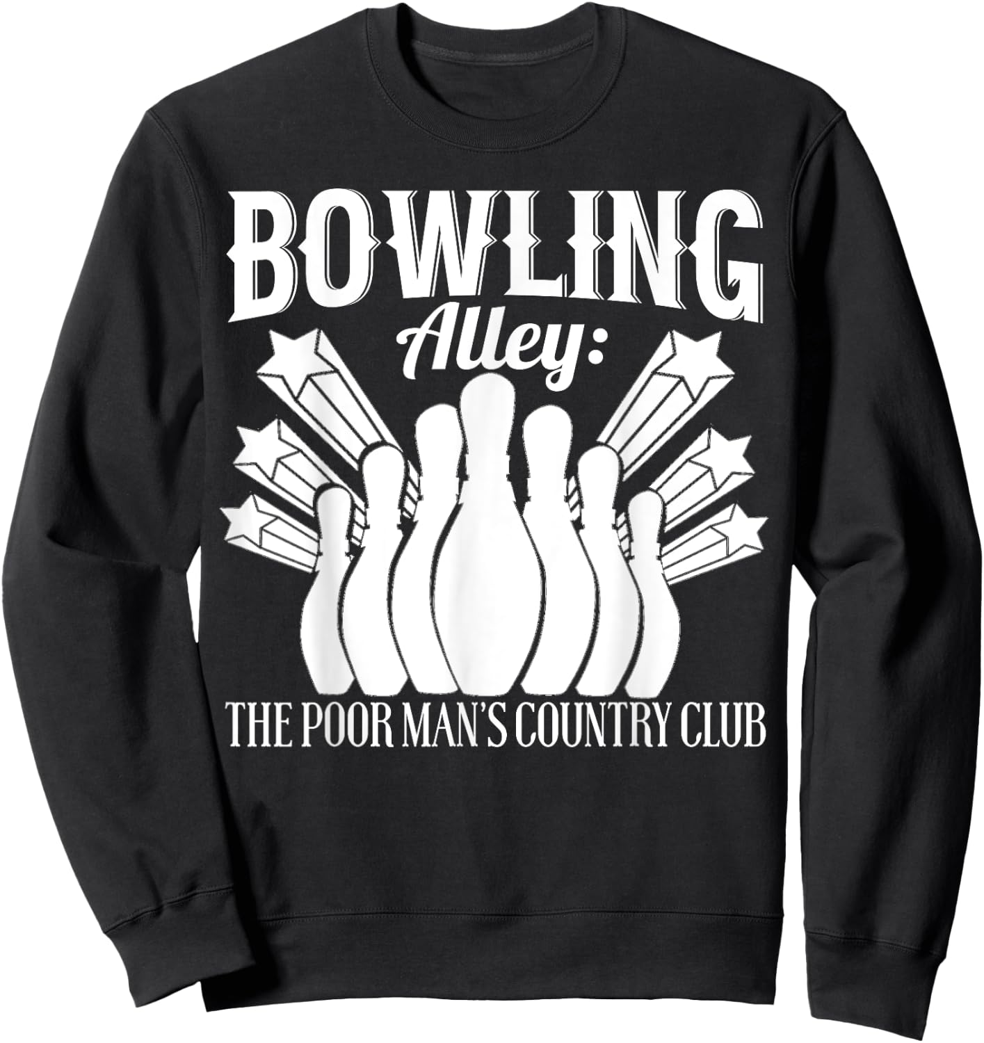 Bowler Funny - Bowling Alley The Poor Mans Country Club Sweatshirt - Sweatshirt | Black