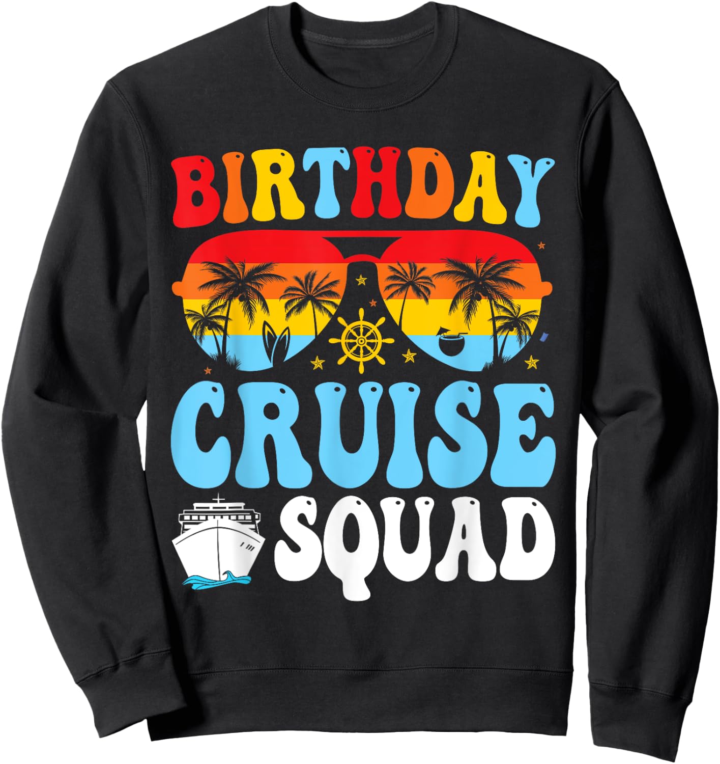 Birthday Cruise Squad 2025 Boat Birthday Party Cruise Bday Sweatshirt - Sweatshirt | Black