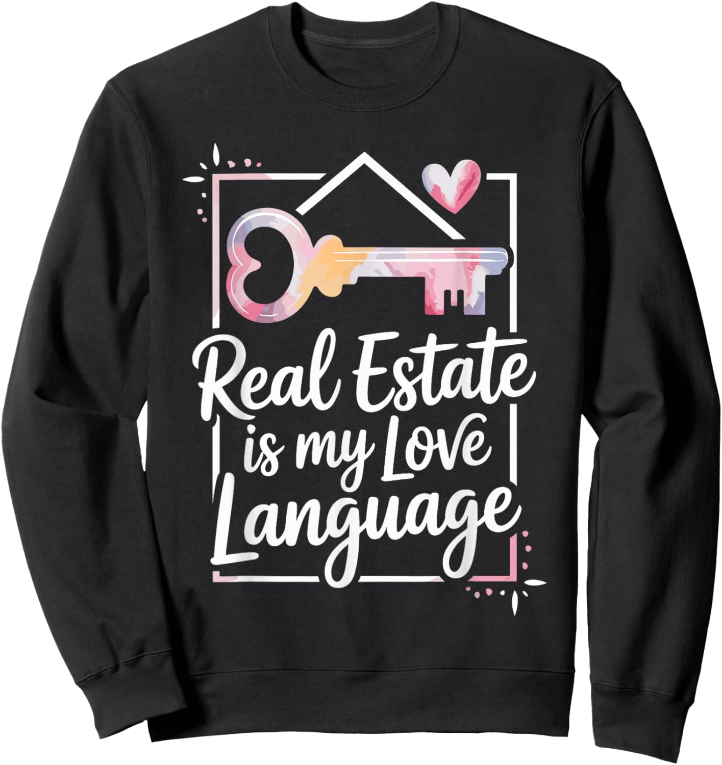 Funny Realtor Real Estate is My Love Language Sweatshirt - Sweatshirt | Black