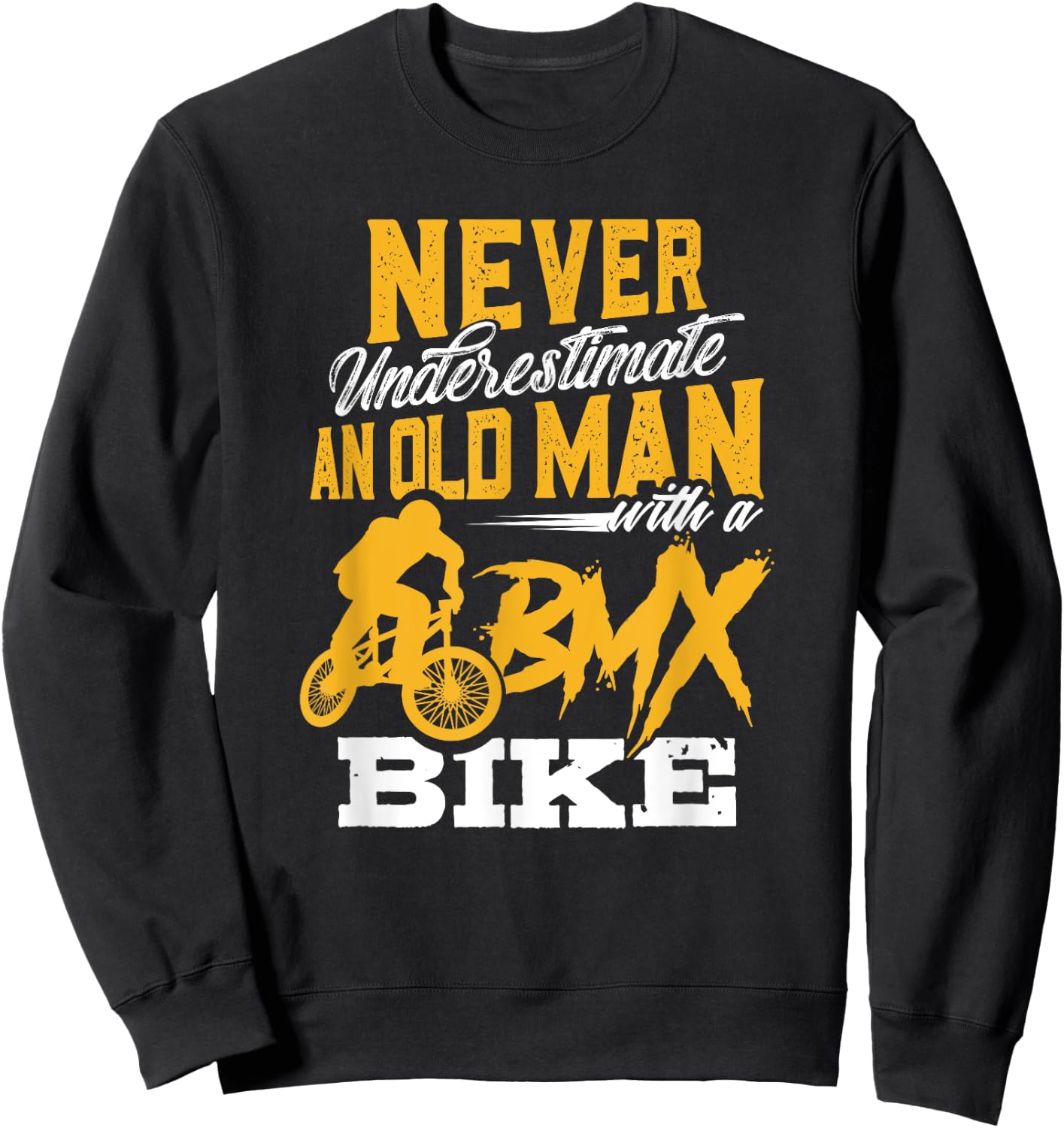 Funny Never Underestimate an Old Man with a BMX Bike T Shirt Sweatshirt - Sweatshirt | Black