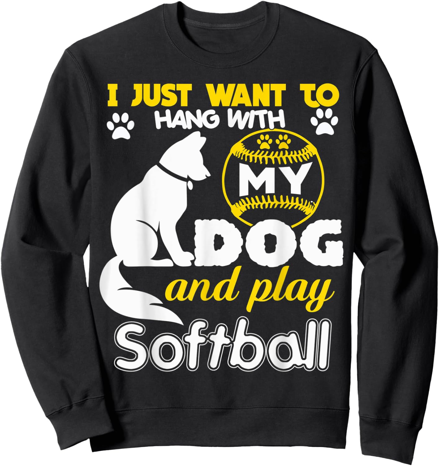 I Just Want To Hang With My Dog And Play Softball Men Women Sweatshirt - Sweatshirt | Black