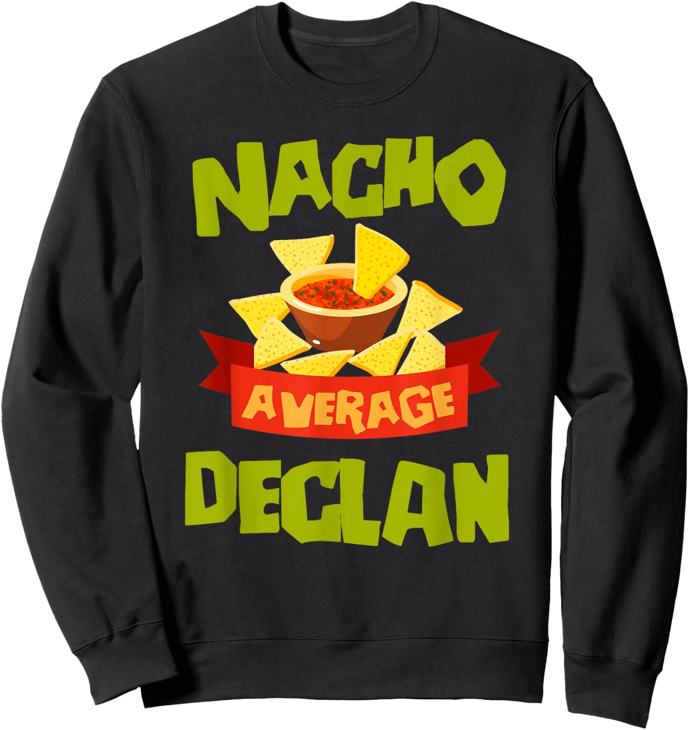 NACHO AVERAGE DECLAN Funny Birthday Personalized Name Gift Sweatshirt - Sweatshirt | Black