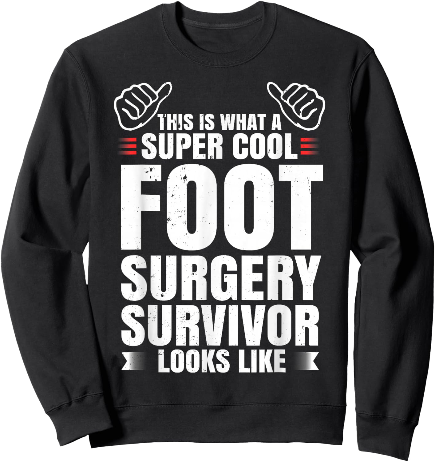 Funny Foot Surgery Survivor Recovery Humor Get Well Gift Sweatshirt - Sweatshirt | Black