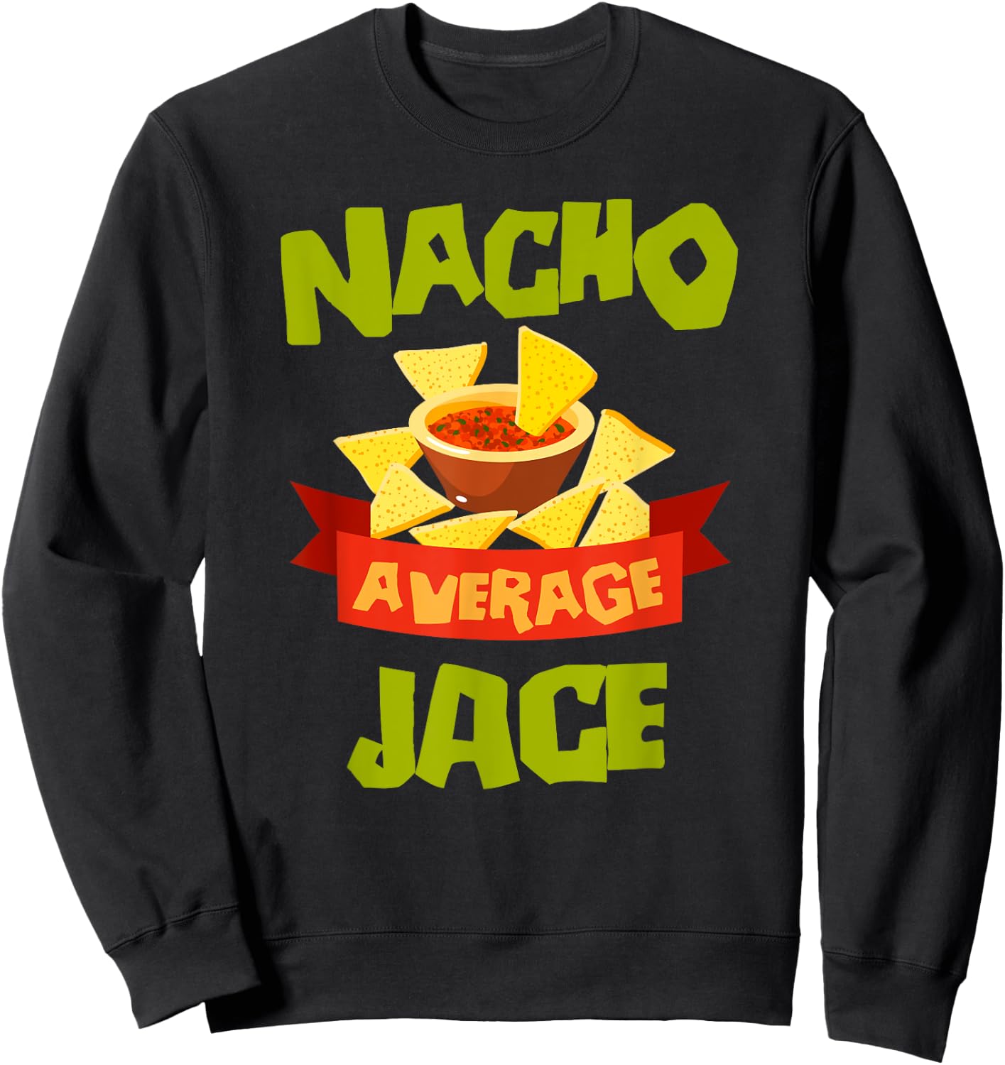 NACHO AVERAGE JACE Funny Birthday Personalized Name Gift Sweatshirt - Sweatshirt | Black