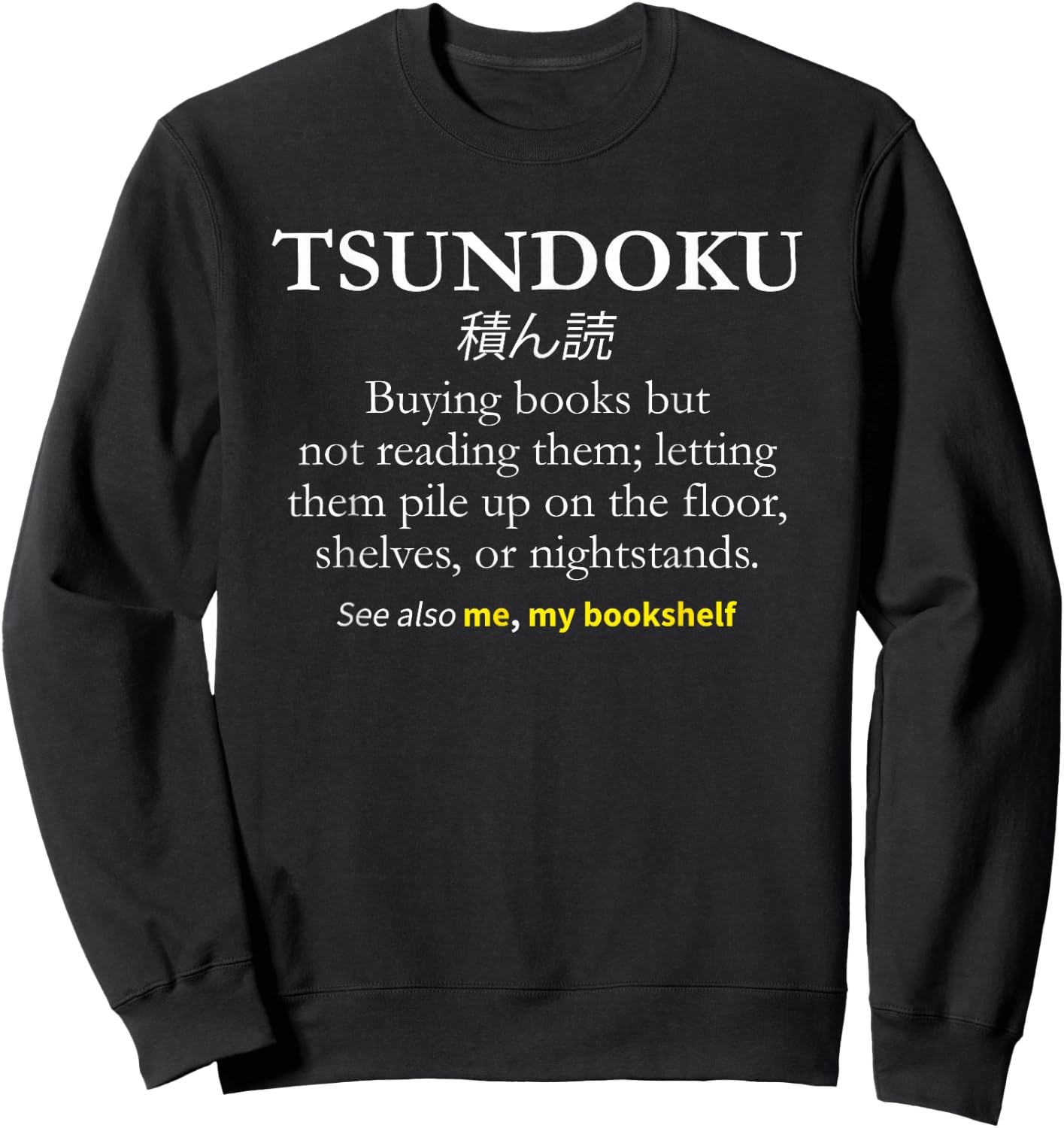 Tsundoku Shirt, Reader Book Lover Gift Sweatshirt - Sweatshirt | Black
