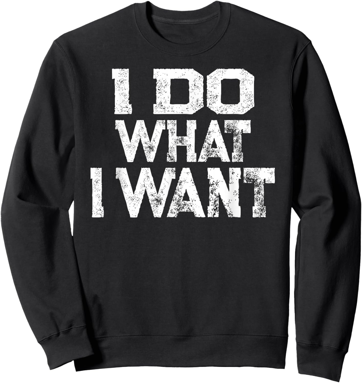 I Do What I Want Sweatshirt - Sweatshirt | Black