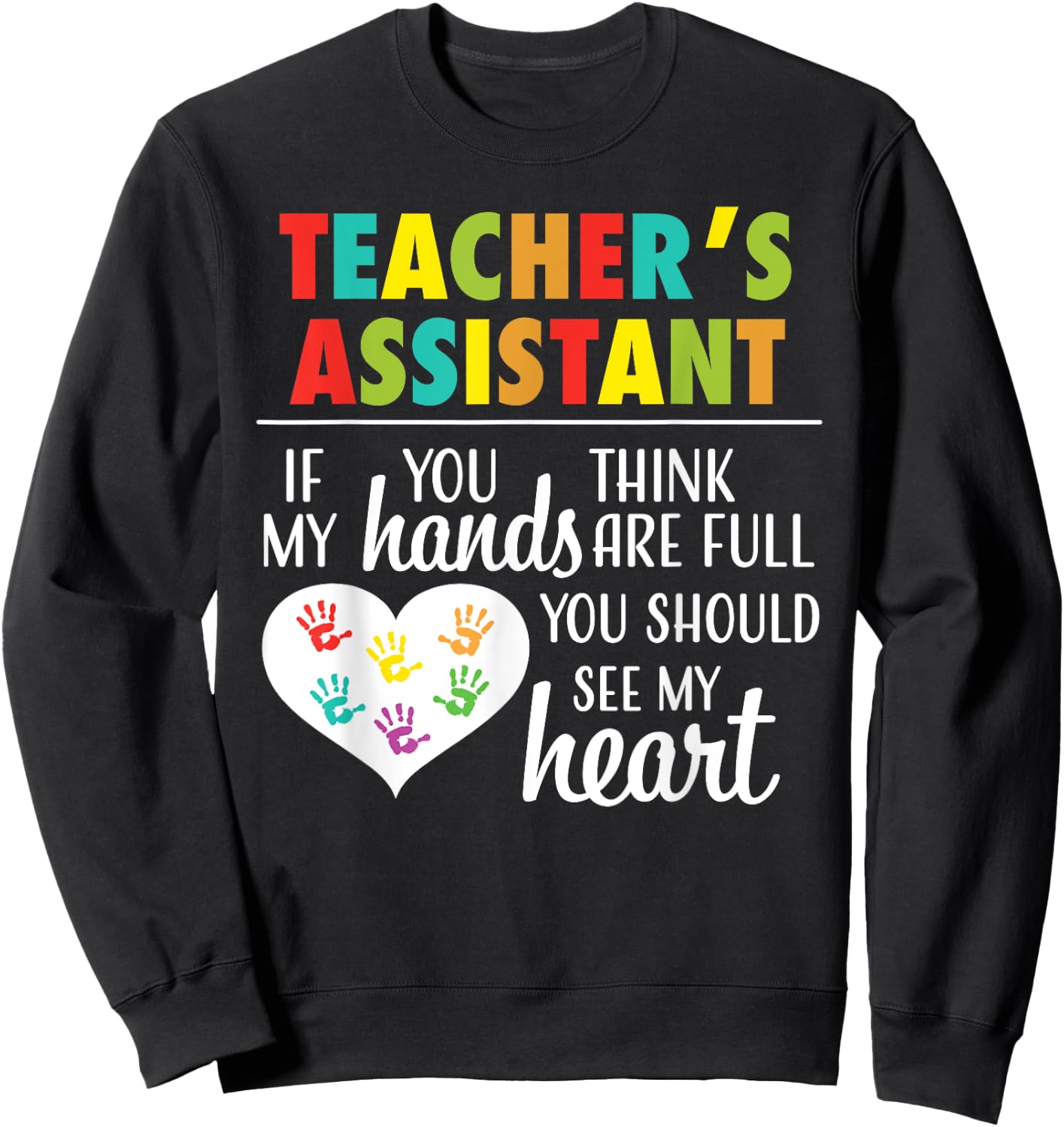 Teacher Assistant Cute Heart Quote Sweatshirt - Sweatshirt | Black