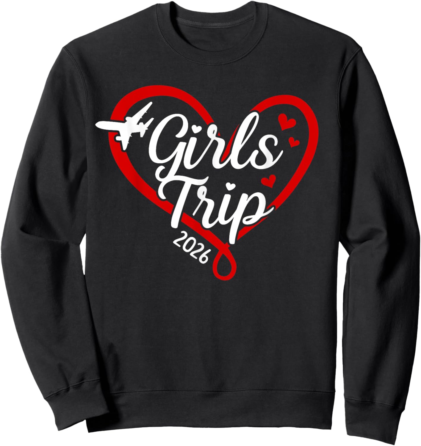 Girls Trip 2026 Heart Vacation Travel Girls Night Out Sweatshirt - Sweatshirt | Black