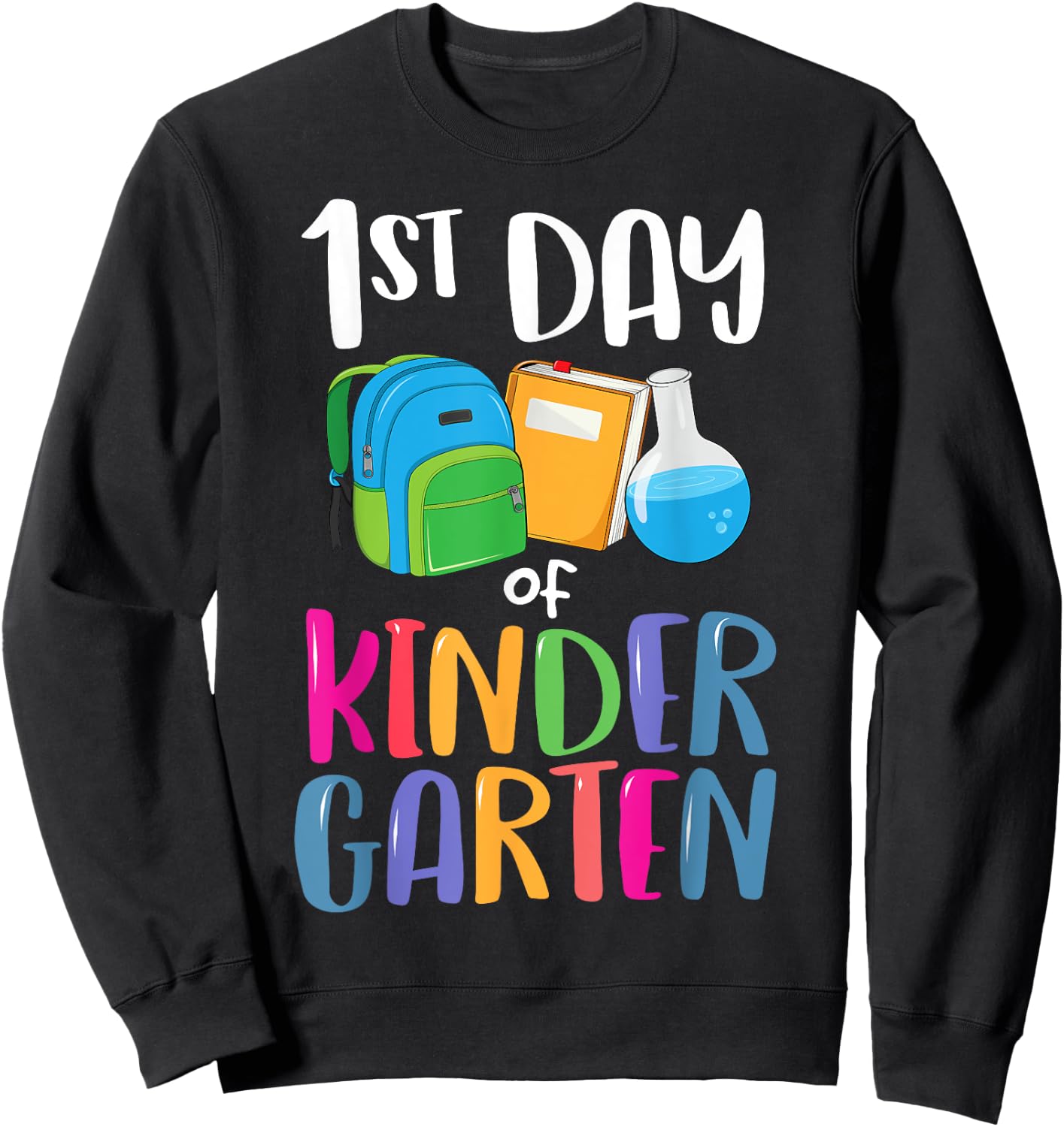 1st Day of Kindergarten Back to School First Kids Boys Girl Sweatshirt - Sweatshirt | Black