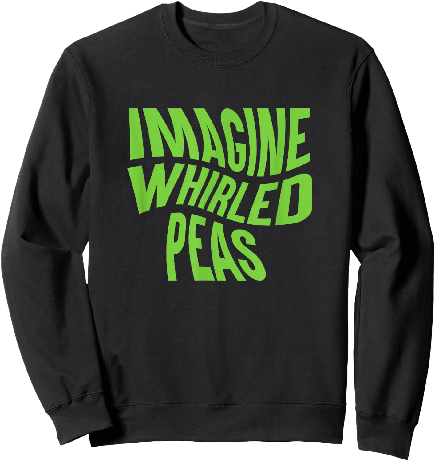 Imagine Whirled Peas Punny Spelling Sweatshirt - Sweatshirt | Black