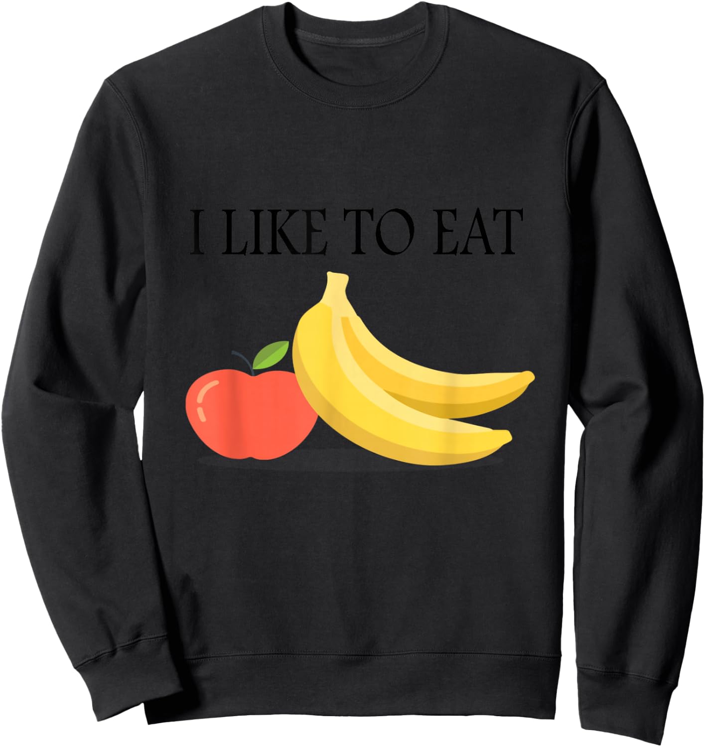 I Like To Eat Apples And Bananas Adult And Kids Shirt Sweatshirt - Sweatshirt | Black